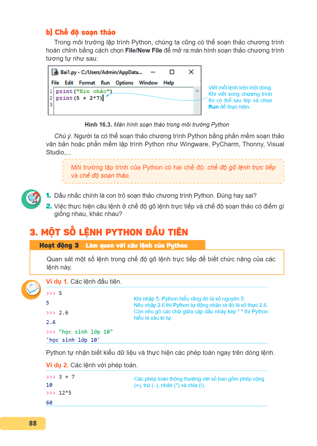 b) Chế độ soạn thảo Trong môi trường lập trình Python, chúng ta cũng có thể soạn thảo chương trình hoàn chỉnh bằng cách chọn File/New File để mở ra màn hình soạ