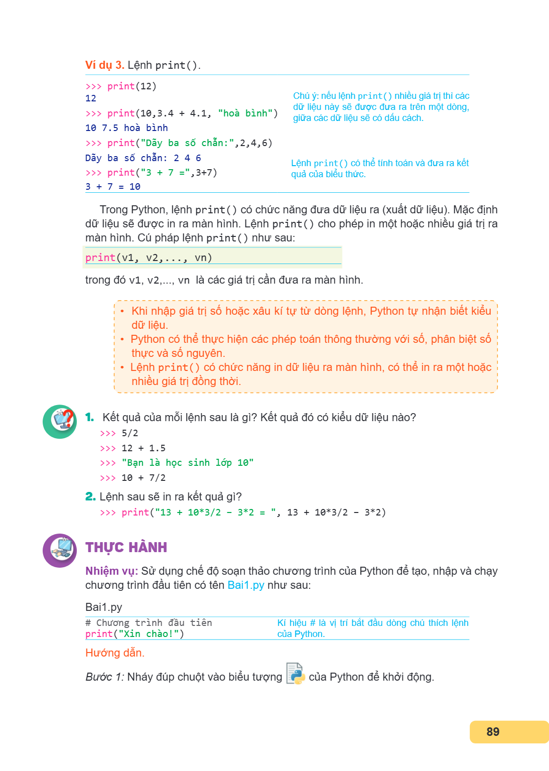 Ví dụ 3. Lệnh print(). >>> print(12) 12 Chú ý: nếu lệnh print() nhiều giá trị thì các >>> print(10,3.4 + 4.1, "hoà bình") dữ liệu này sẽ được đưa ra trên một dò