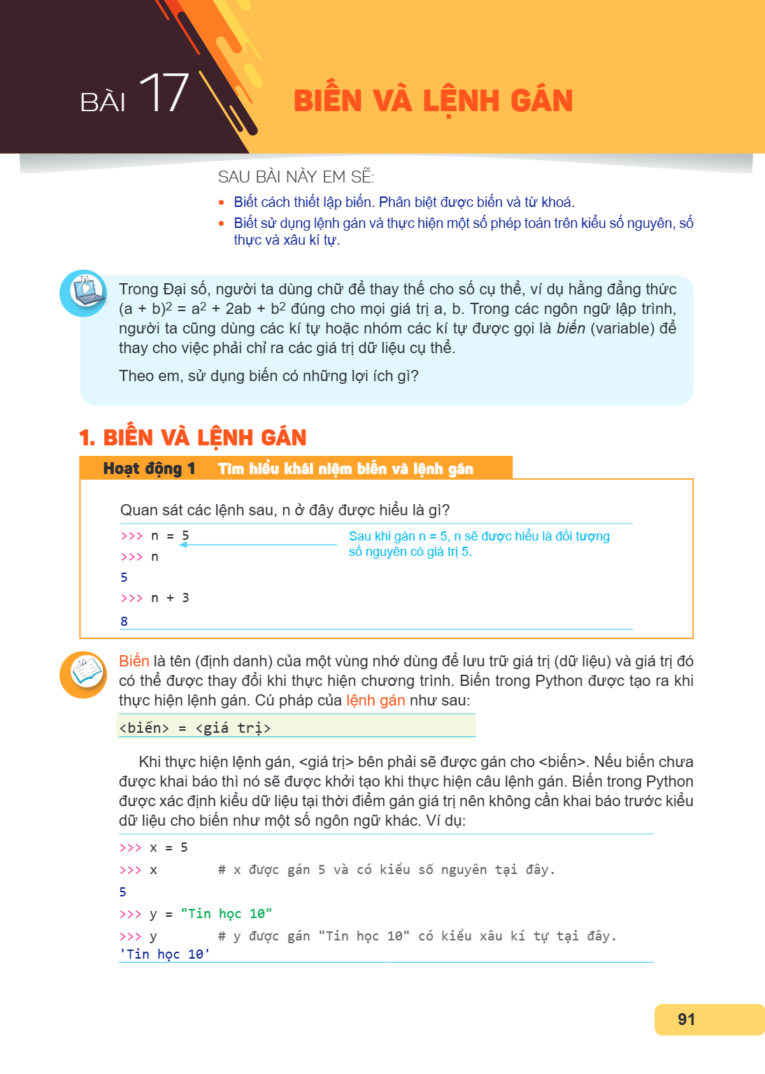 Bài 17. Biến và lệnh gán SAU BÀI NÀY EM SẼ: Biết cách thiết lập biến. Phân biệt được biến và từ khoá. Biết sử dụng lệnh gán và thực hiện một số phép toán trên k
