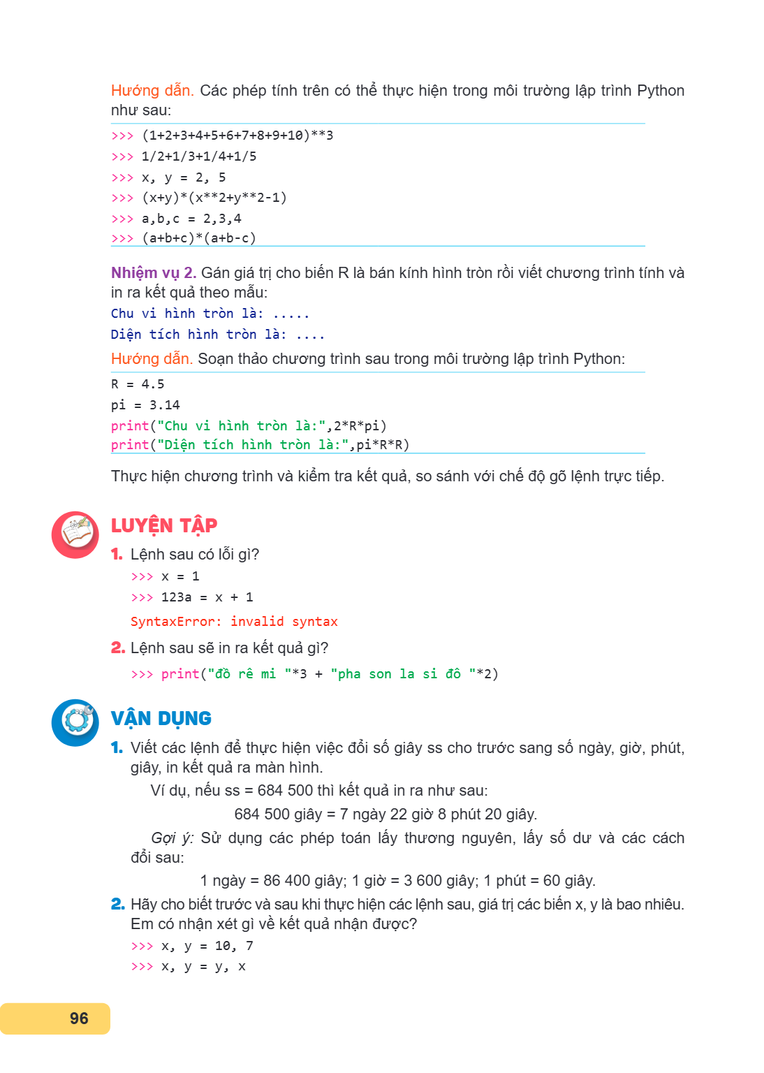Hướng dẫn. Các phép tính trên có thể thực hiện trong môi trường lập trình Python như sau: >>> (1+2+3+4+5+6+7+8+9+10)**3 >>> 1/2+1/3+1/4+1/5 >>> x, y = 2, 5 >>> 
