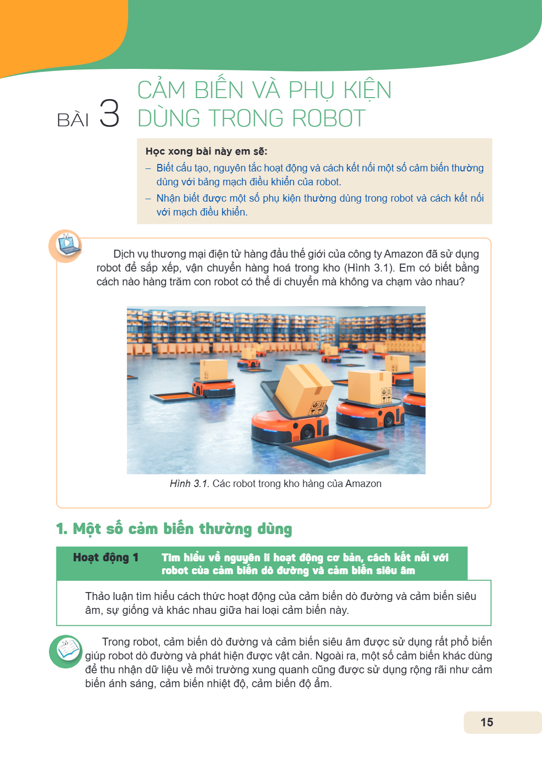 Bài 3. Cảm biến và phụ kiện dùng trong robot Học xong bài này em sẽ: Biết cấu tạo, nguyên tắc hoạt động và cách kết nối một số cảm biến thường dùng với bảng mạc