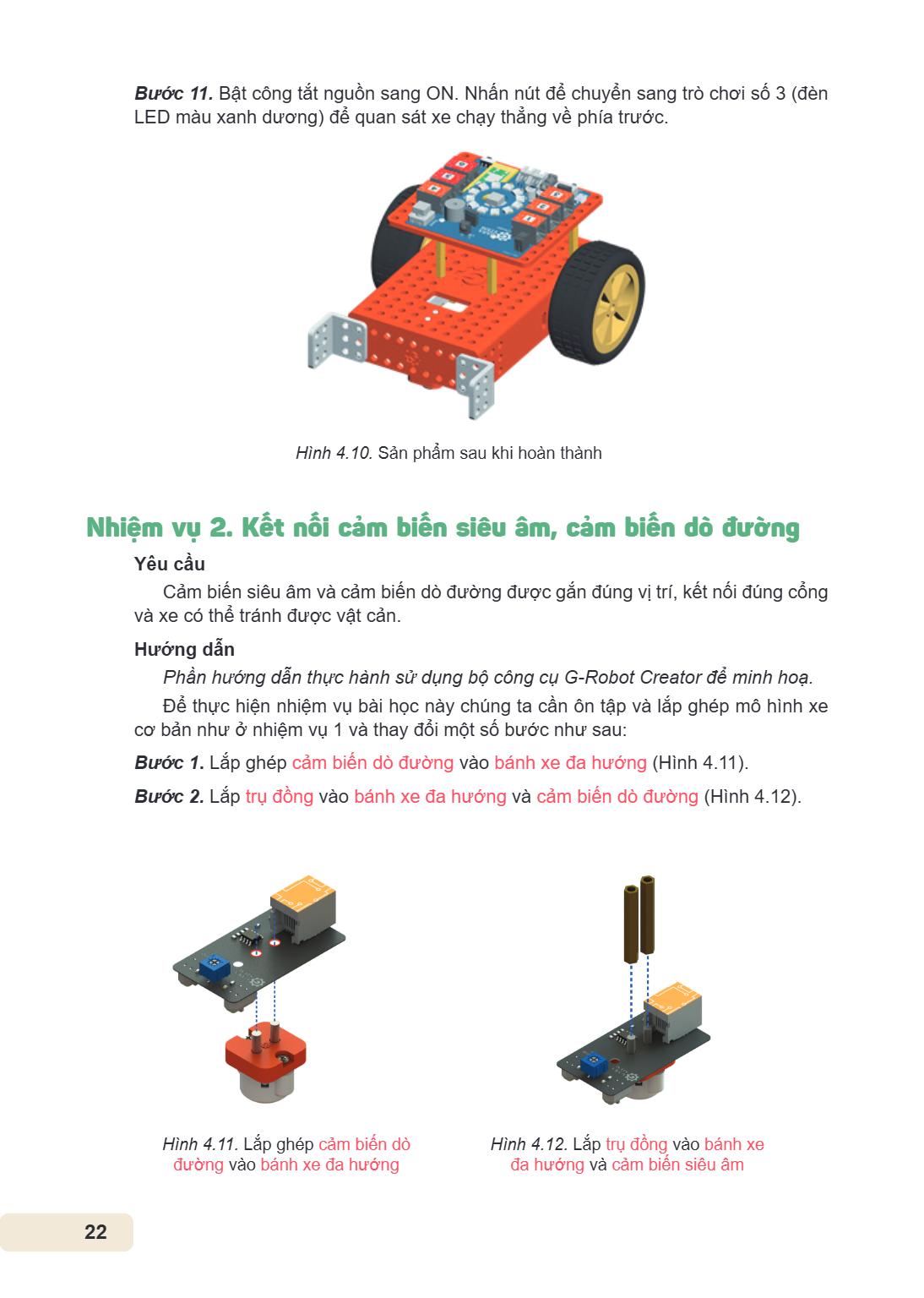 Bước 11. Bật công tắt nguồn sang ON. Nhấn nút để chuyển sang trò chơi số 3 (đèn LED màu xanh dương) để quan sát xe chạy thẳng về phía trước. Hình 4.10. Sản phẩm