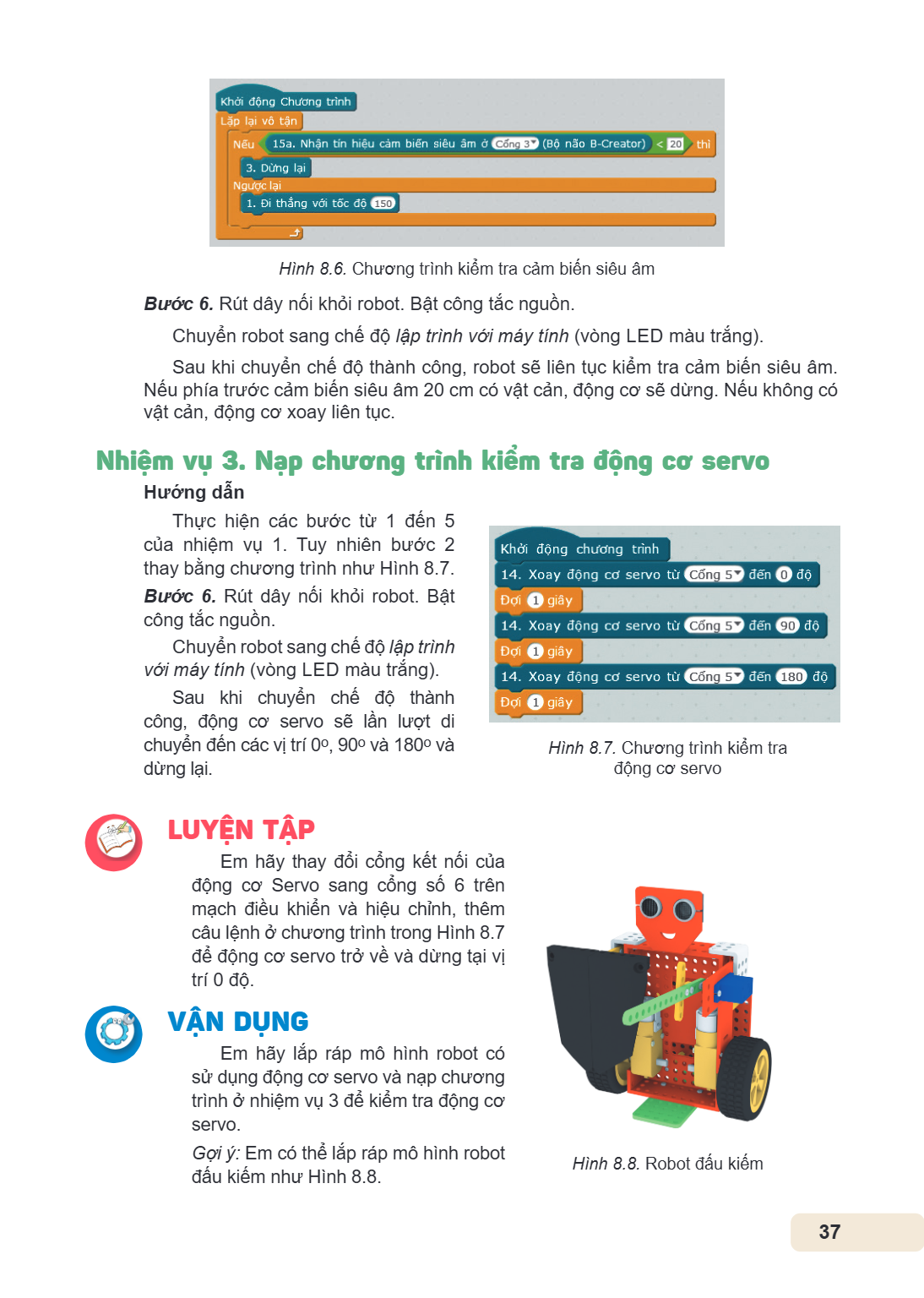 Hình 8.6. Chương trình kiểm tra cảm biến siêu âm Bước 6. Rút dây nối khỏi robot. Bật công tắc nguồn. Chuyển robot sang chế độ lập trình với máy tính (vòng LED m