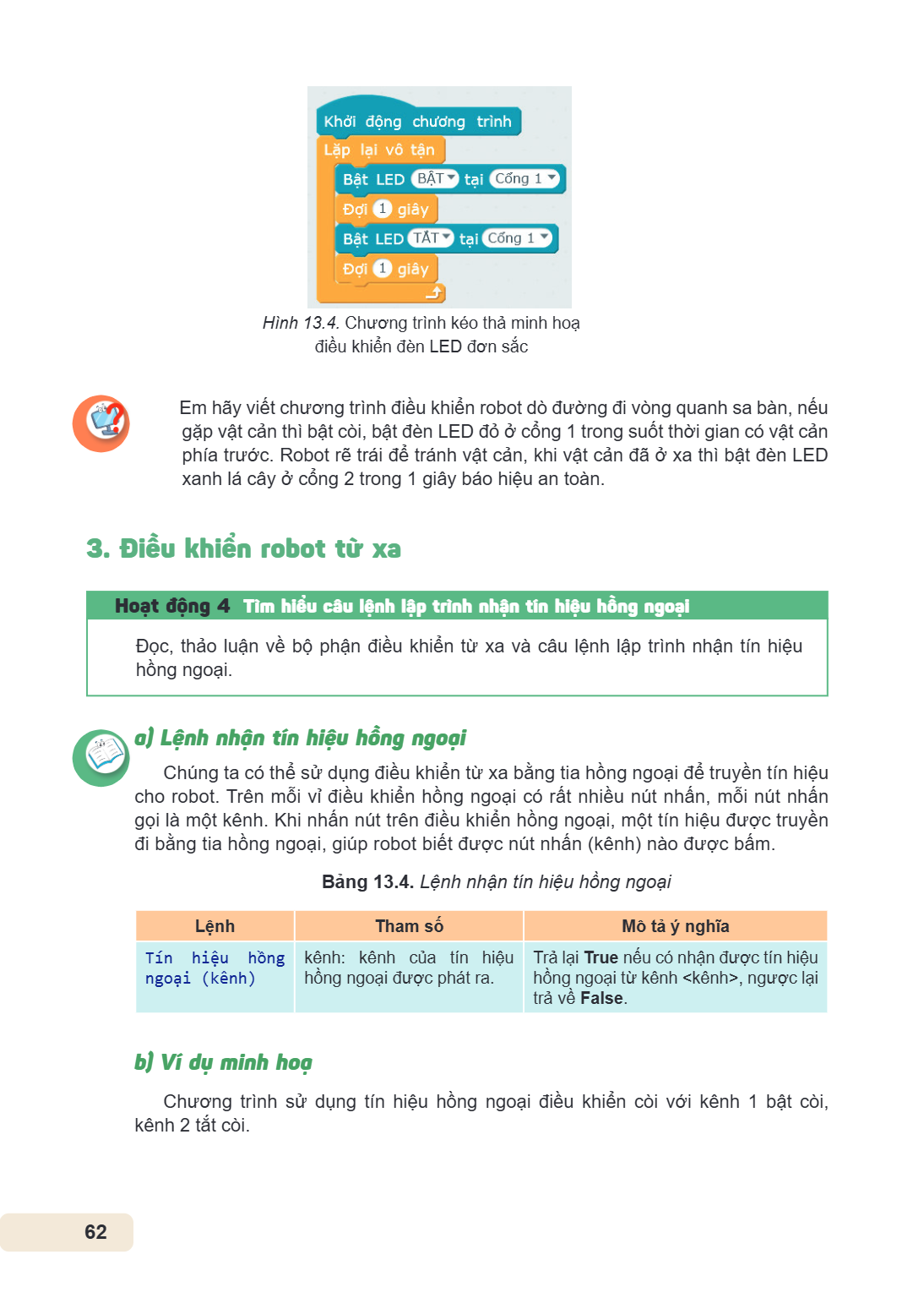Hình 13.4. Chương trình kéo thả minh hoạ điều khiển đèn LED đơn sắc Em hãy viết chương trình điều khiển robot dò đường đi vòng quanh sa bàn, nếu gặp vật cản thì