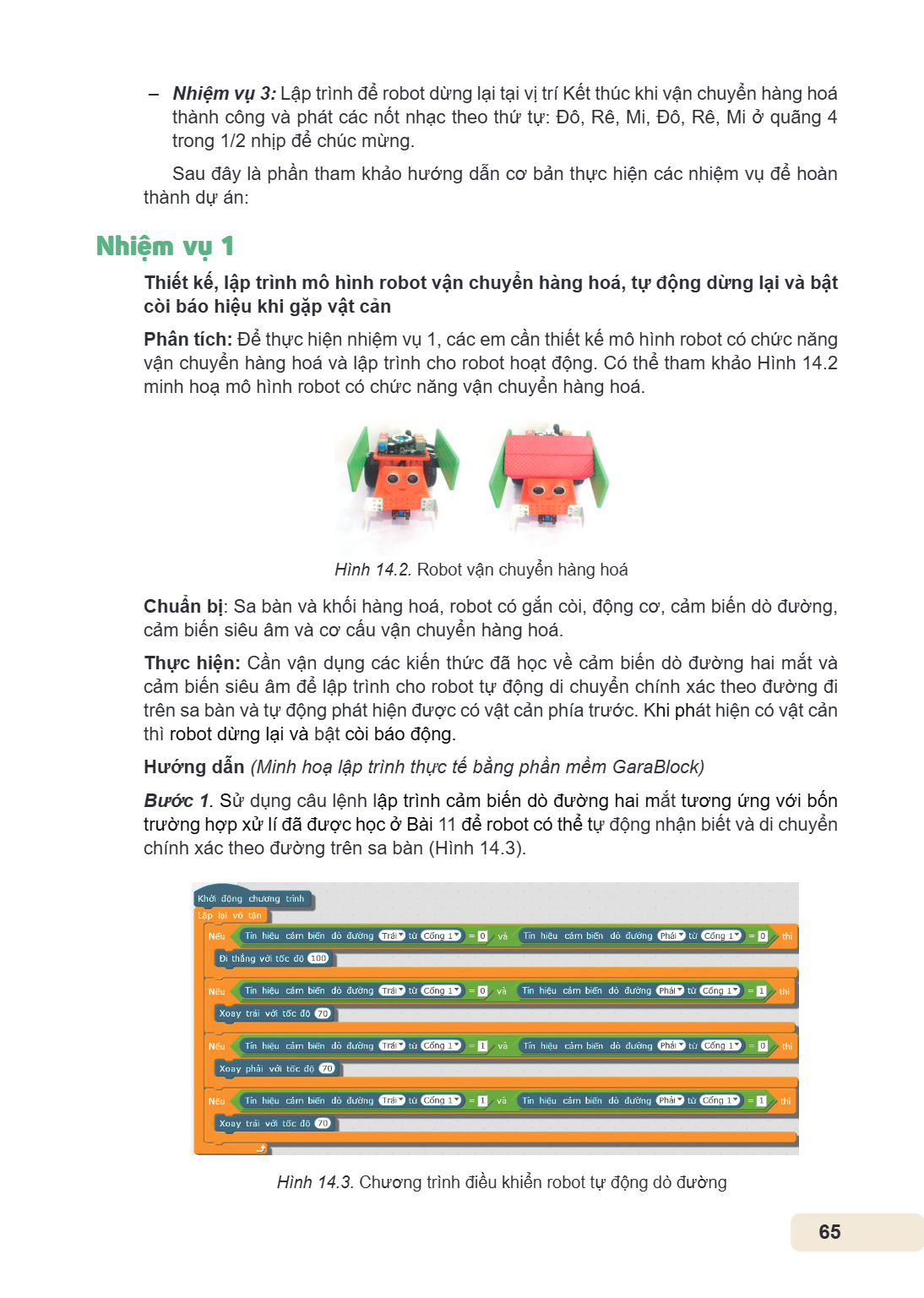 - Nhiệm vụ 3: Lập trình để robot dừng lại tại vị trí Kết thúc khi vận chuyển hàng hoá thành công và phát các nốt nhạc theo thứ tự: Đô, Rê, Mi, Đô, Rê, Mi ở quãn
