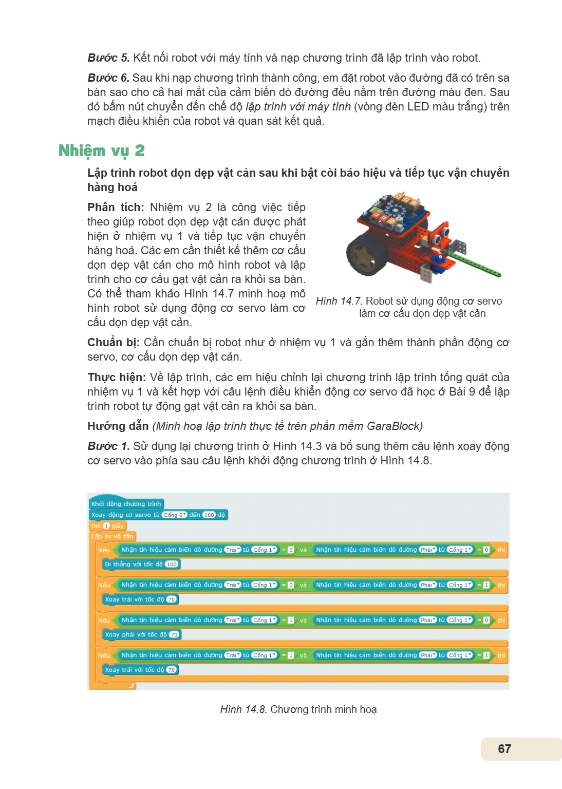 Bước 5. Kết nối robot với máy tính và nạp chương trình đã lập trình vào robot. Bước 6. Sau khi nạp chương trình thành công, em đặt robot vào đường đã có trên sa