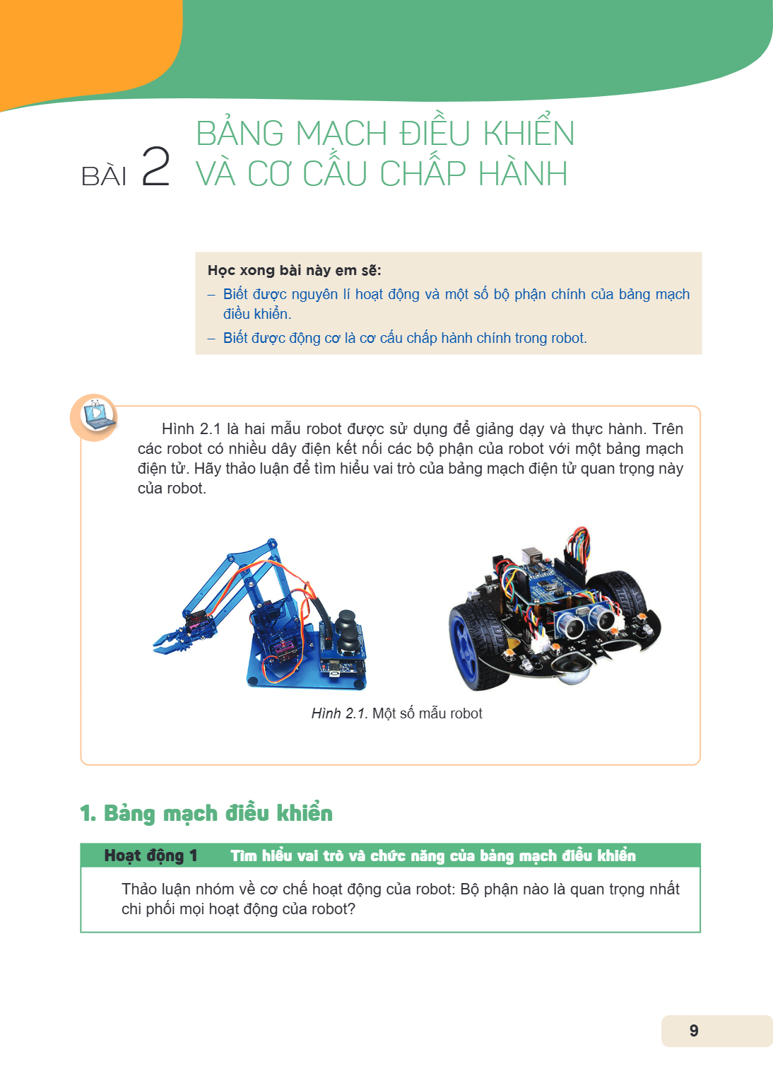 Bài 2. Bảng mạch điều khiển và cơ cấu chấp hành Học xong bài này em sẽ: Biết được nguyên lí hoạt động và một số bộ phận chính của bảng mạch điều khiển. Biết đượ