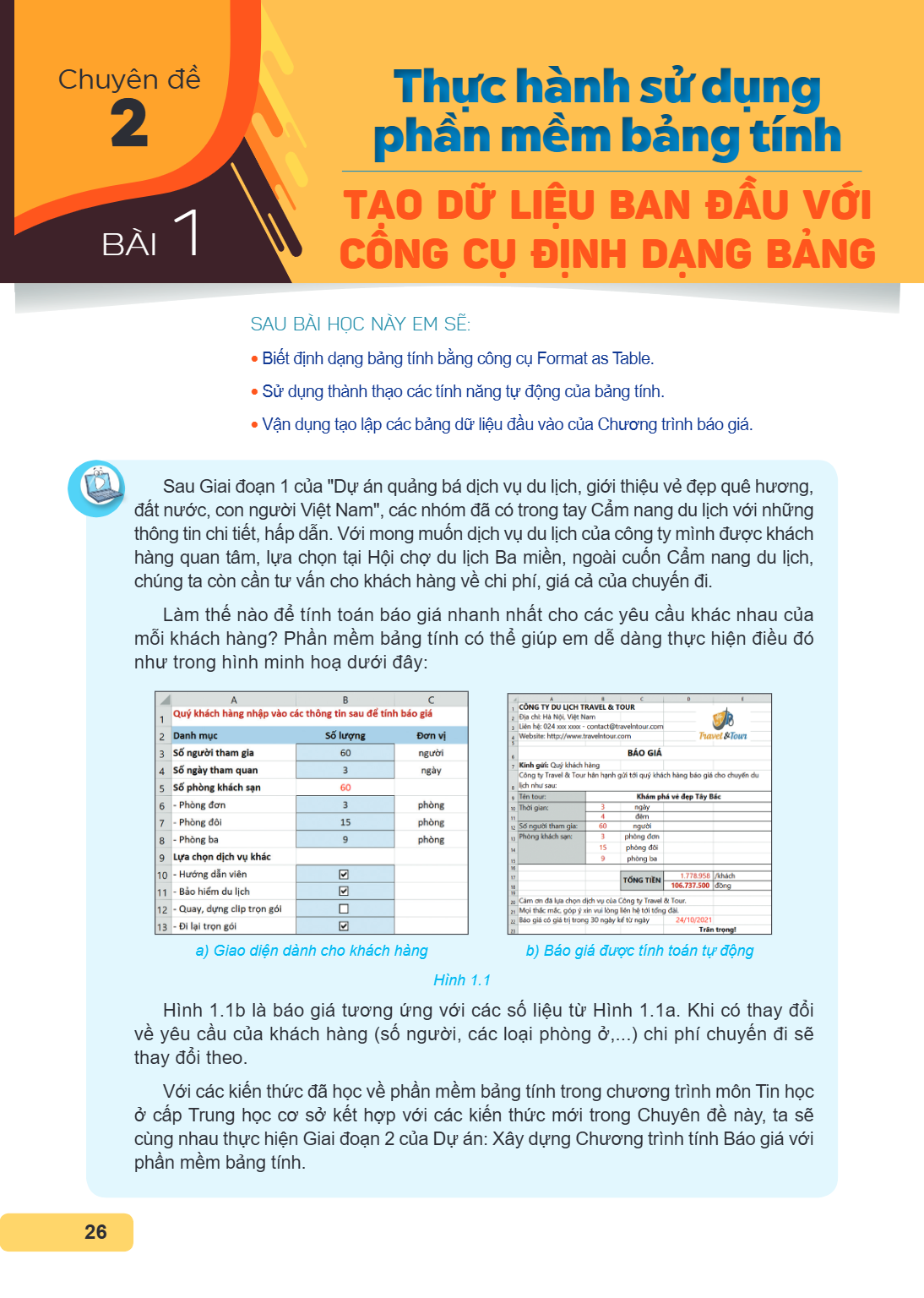 Chuyên đề 2. Thực hành sử dụng phần mềm bảng tính Bài 1. Tạo dữ liệu ban đầu với công cụ định dạng bảng SAU BÀI HỌC NÀY EM SẼ: Biết định dạng bảng tính bằng côn