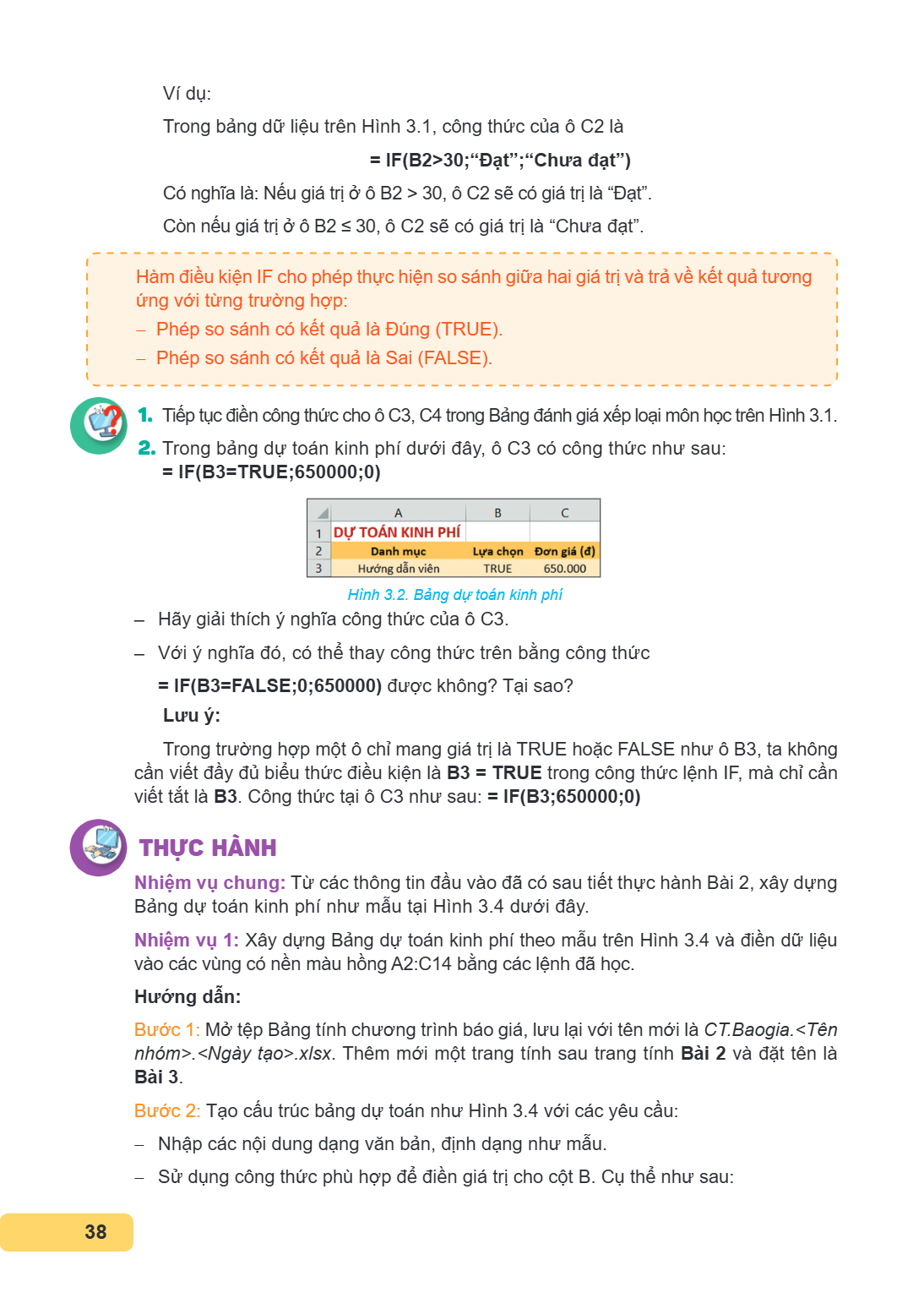 Ví dụ: Trong bảng dữ liệu trên Hình 3.1, công thức của ô C2 là = IF(B2>30;"Đạt";"Chưa đạt") Có nghĩa là: Nếu giá trị ở ô B2 > 30, ô C2 sẽ có giá trị là "Đạt". C