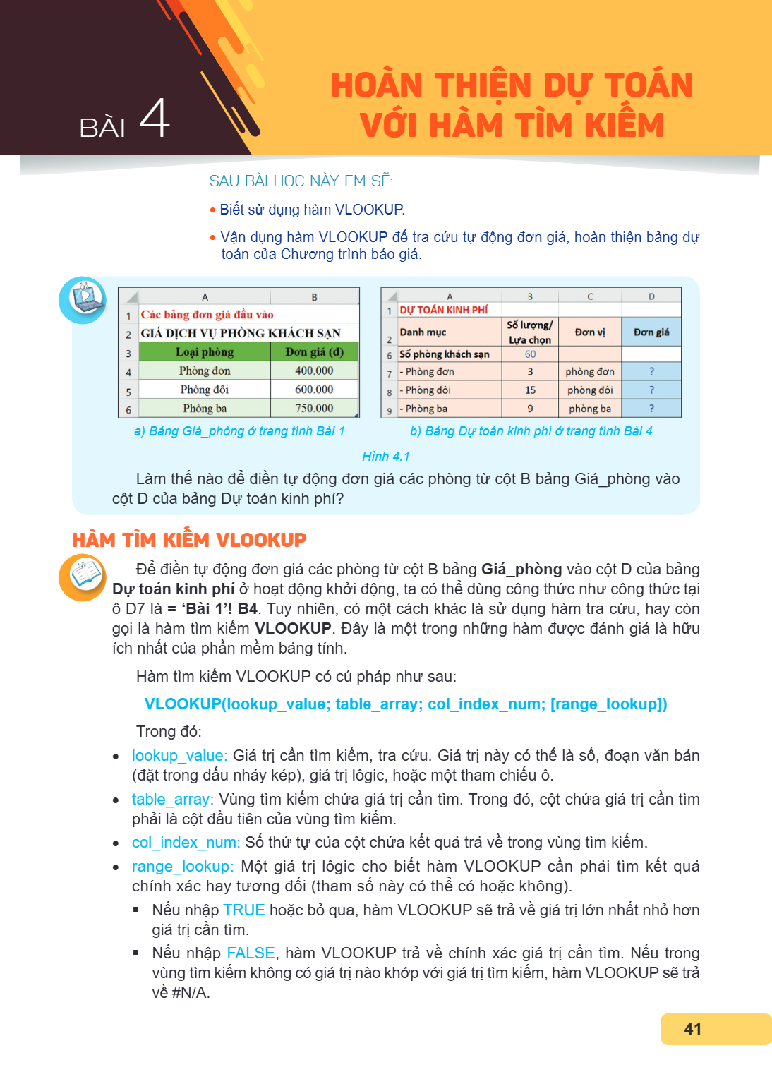 Bài 4. Hoàn thiện dự toán với hàm tìm kiếm SAU BÀI HỌC NÀY EM SẼ: Biết sử dụng hàm VLOOKUP. Vận dụng hàm VLOOKUP để tra cứu tự động đơn giá, hoàn thiện bảng dự 