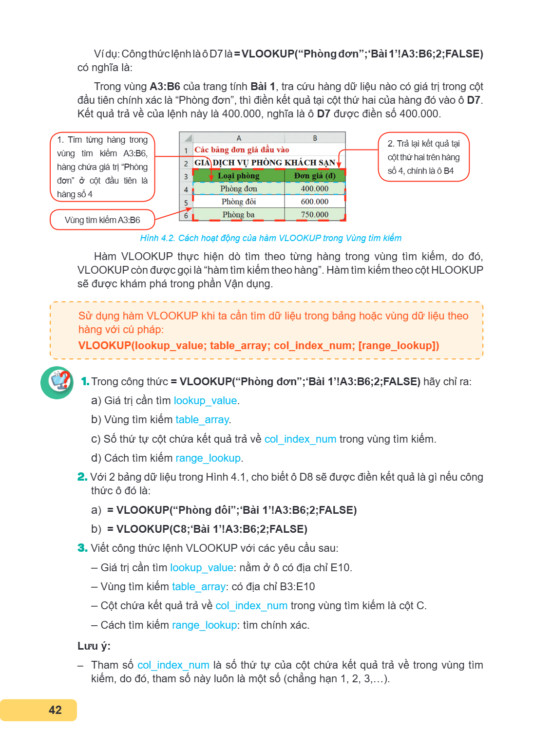 Ví dụ: Công thức lệnh là ô D7 là= VLOOKUP("Phòng đơn";'Bài1'!A3:B6;2;FALSE) có nghĩa là: Trong vùng A3:B6 của trang tính Bài 1, tra cứu hàng dữ liệu nào có giá 