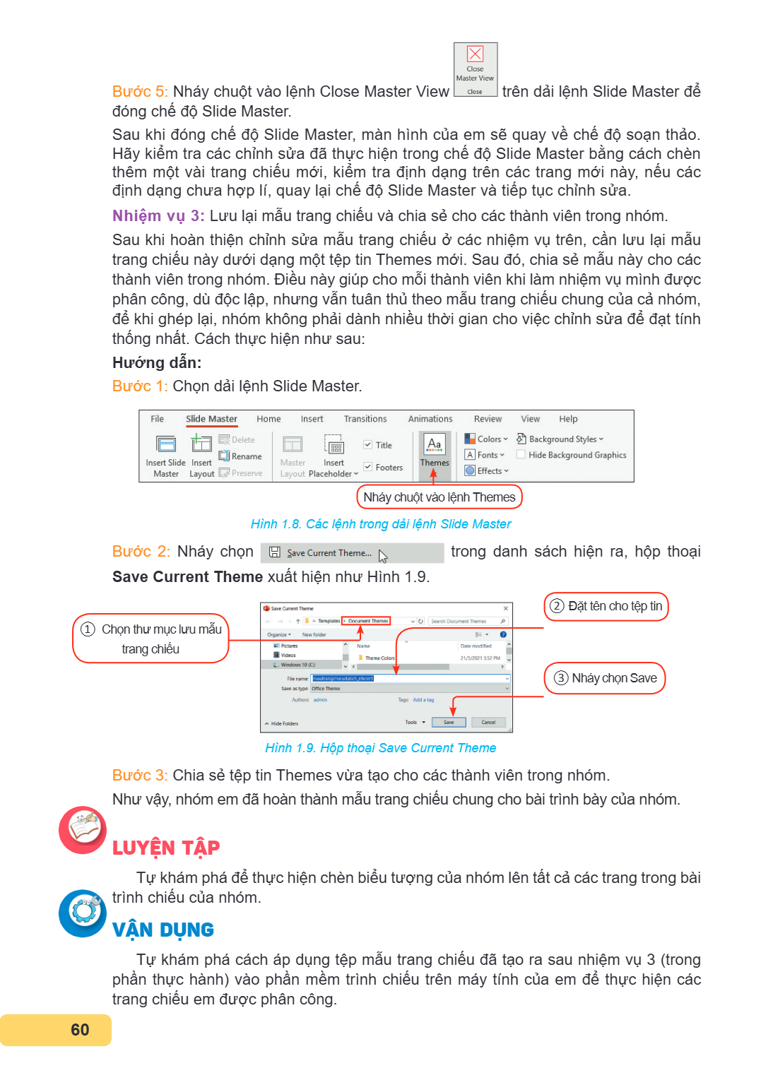 Bước 5: Nháy chuột vào lệnh Close Master View trên dải lệnh Slide Master để đóng chế độ Slide Master. Sau khi đóng chế độ Slide Master, màn hình của em sẽ quay 