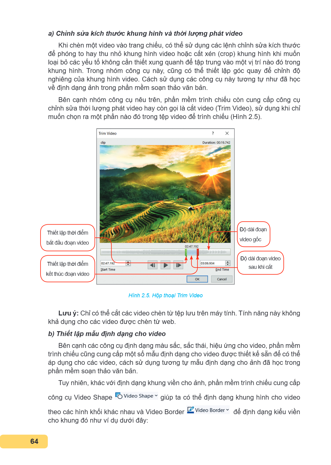 a) Chỉnh sửa kích thước khung hình và thời lượng phát video Khi chèn một video vào trang chiếu, có thể sử dụng các lệnh chỉnh sửa kích thước để phóng to hay thu