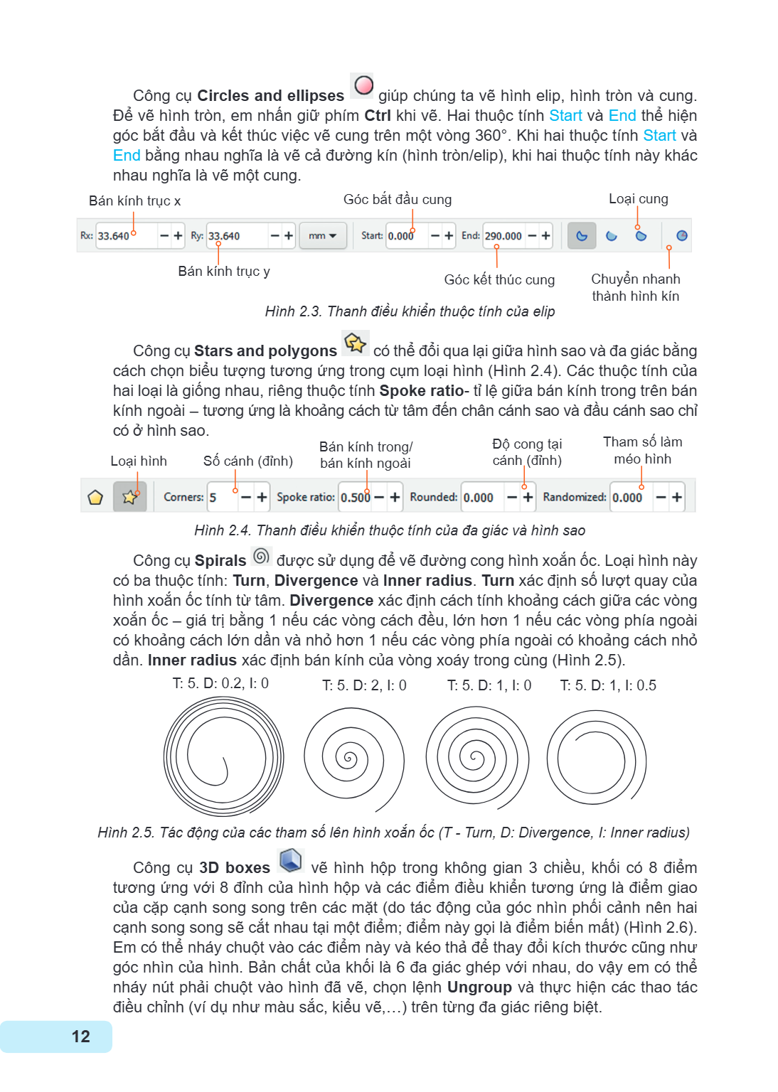 Công cụ Circles and ellipses giúp chúng ta vẽ hình elip, hình tròn và cung. Để vẽ hình tròn, em nhấn giữ phím Ctrl khi vẽ. Hai thuộc tính Start và End thể hiện 