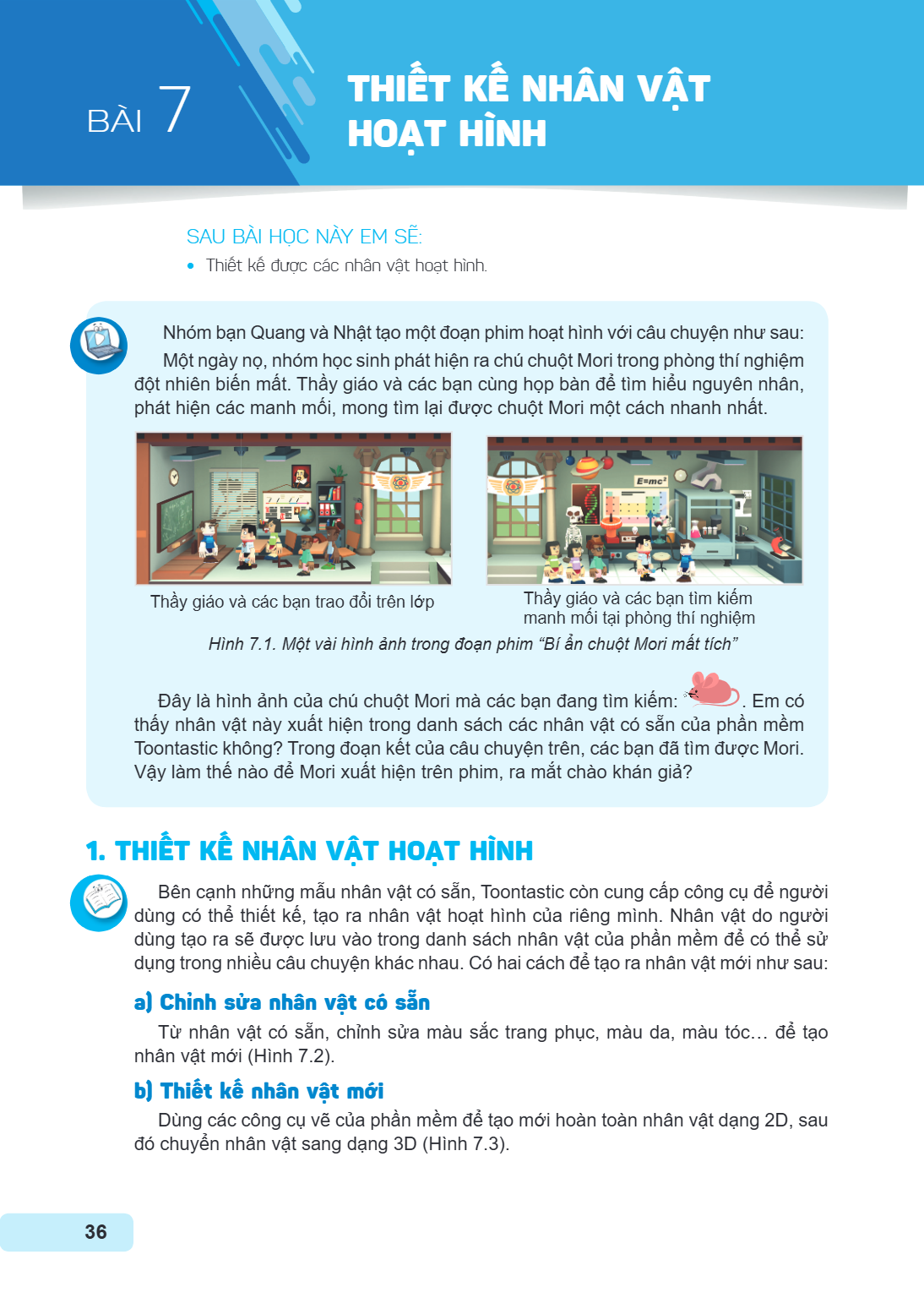 Bài 7. Thiết kế nhân vật hoạt hình SAU BÀI HỌC NÀY EM SẼ: Thiết kế được các nhân vật hoạt hình. Nhóm bạn Quang và Nhật tạo một đoạn phim hoạt hình với câu chuyệ