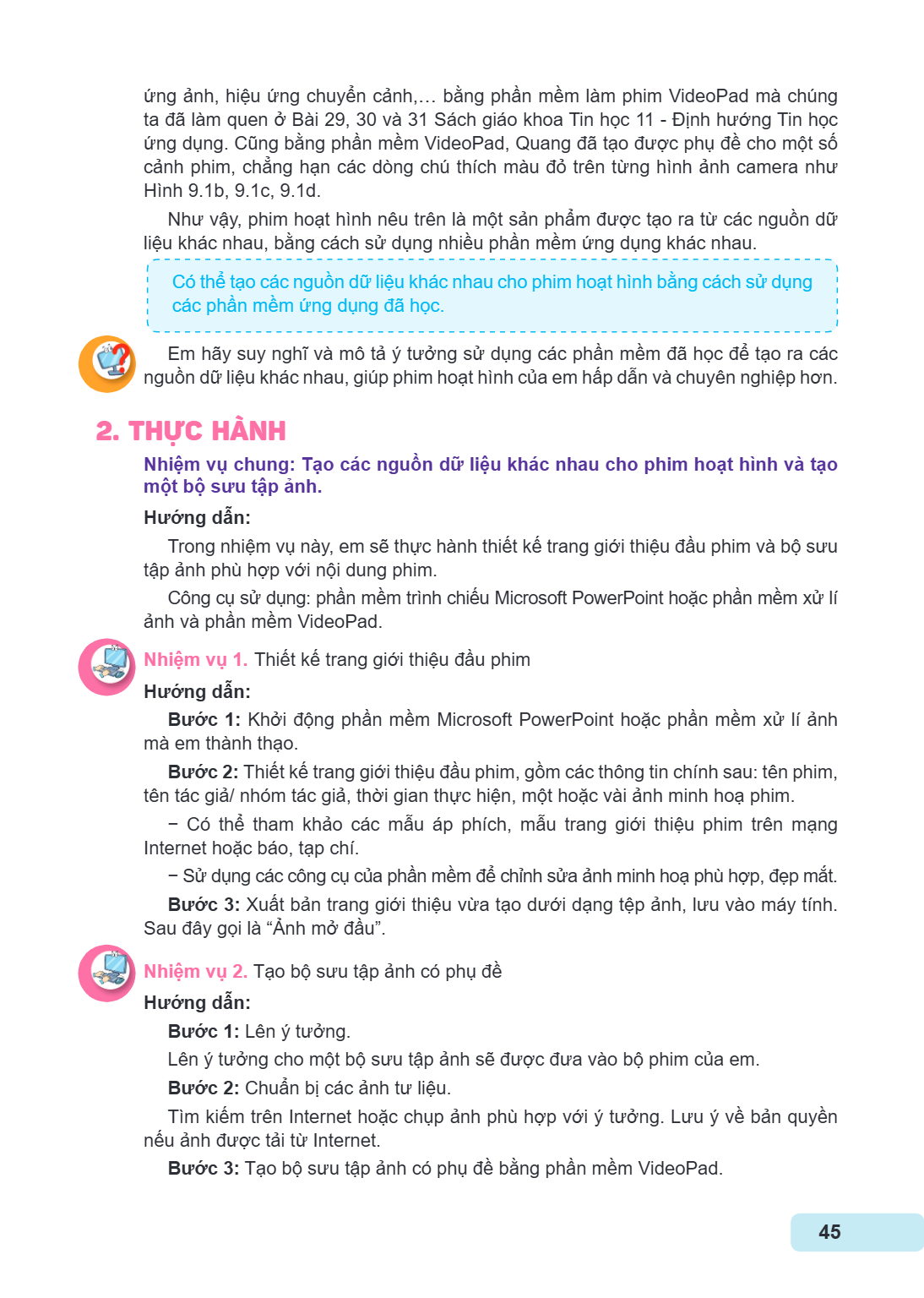 ứng ảnh, hiệu ứng chuyển cảnh,… bằng phần mềm làm phim VideoPad mà chúng ta đã làm quen ở Bài 29, 30 và 31 Sách giáo khoa tin học 11 - Định hướng tin học ứng dụ