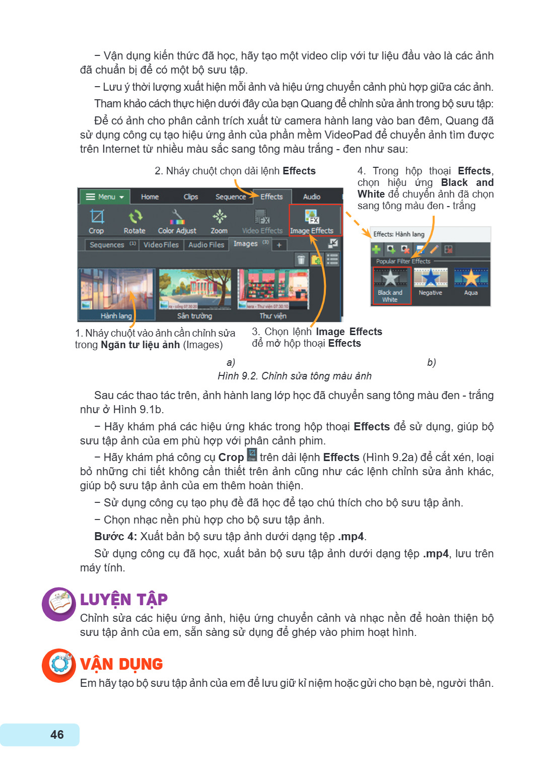Vận dụng kiến thức đã học, hãy tạo một video clip với tư liệu đầu vào là các ảnh đã chuẩn bị để có một bộ sưu tập. - Lưu ý thời lượng xuất hiện mỗi ảnh và hiệu 