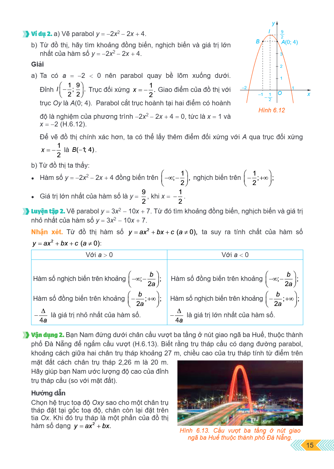 Ví dụ 2. a) Vẽ parabol $y = -2x^2 - 2x + 4$. b) Từ đồ thị, hãy tìm khoảng đồng biến, nghịch biến và giá trị lớn nhất của hàm số $y = -2x^2 - 2x + 4$. Giải a) Ta