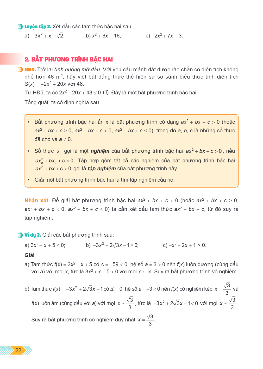 Luyện tập 2. Xét dấu các tam thức bậc hai sau: a) $-3x^2 + x - \sqrt{2}$; b) $x^2 + 8x + 16$; c) $-2x^2 + 7x - 3$. 2. BẤT PHƯƠNG TRÌNH BẬC HAI HD5. Trở lại tình