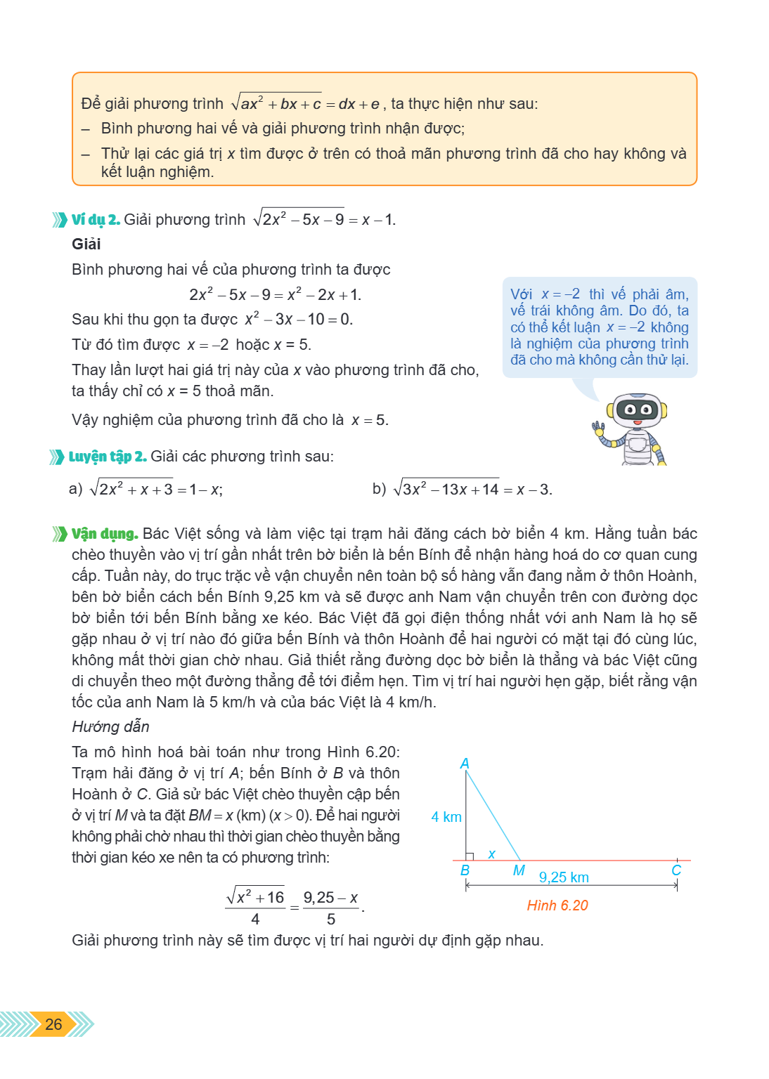 Để giải phương trình $\sqrt{ax^2 + bx + c} = dx + e$, ta thực hiện như sau: – Bình phương hai vế và giải phương trình nhận được; – Thử lại các giá trị $x$ tìm đ