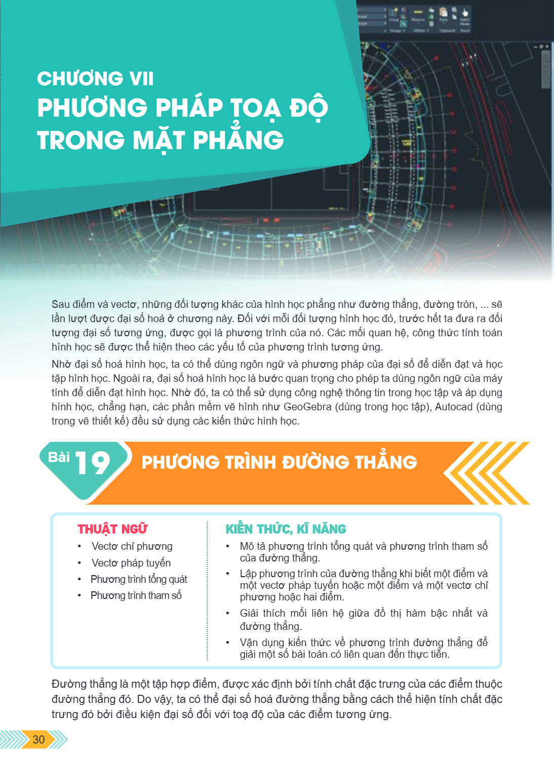 Chương VII. PHƯƠNG PHÁP TOẠ ĐỘ TRONG MẶT PHẲNG Sau điểm và vector, những đối tượng khác của hình học phẳng như đường thẳng, đường tròn, ... sẽ lần lượt được đại