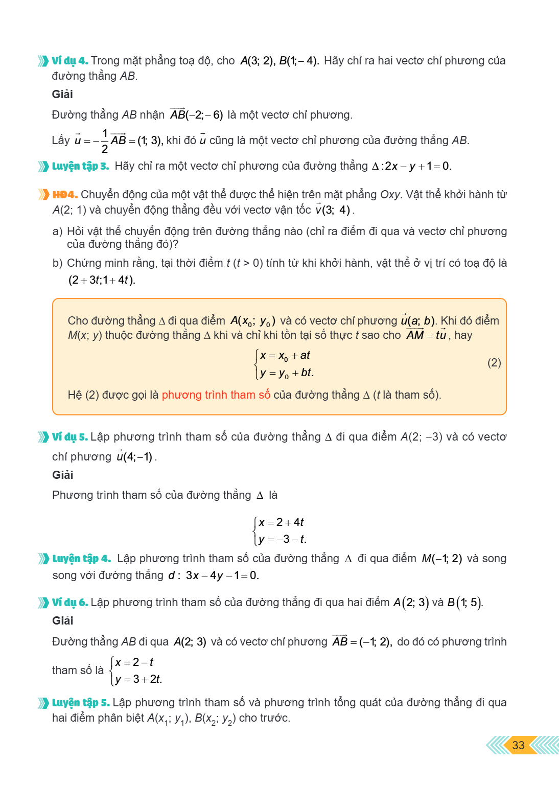Ví dụ 4. Trong mặt phẳng tọa độ, cho $A(3; 2)$, $B(1; -4)$. Hãy chỉ ra hai vectơ chỉ phương của đường thẳng $AB$. Giải Đường thẳng $AB$ nhận $\overrightarrow{AB