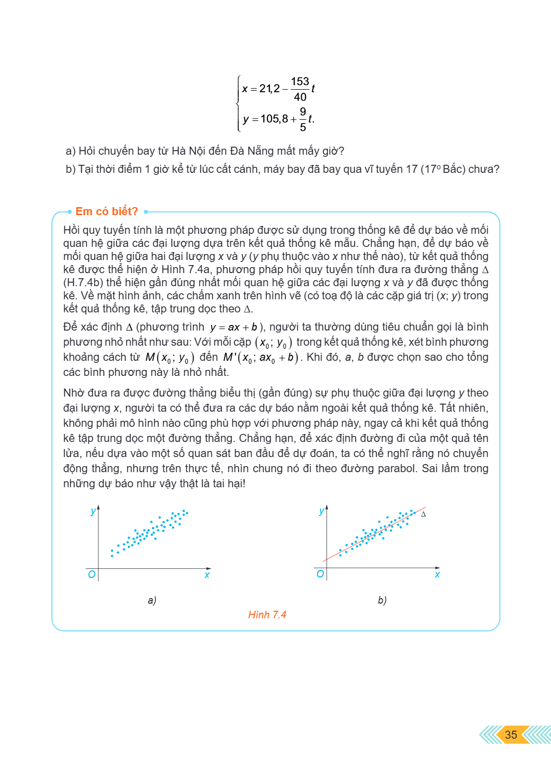 $$\left{ \begin{array}{l}x = 21,2 - \frac{{153}}{{40}}t\y = 105,8 + \frac{9}{5}t.\end{array} \right.$$ a) Hỏi chuyến bay từ Hà Nội đến Đà Nẵng mất mấy giờ? b) T