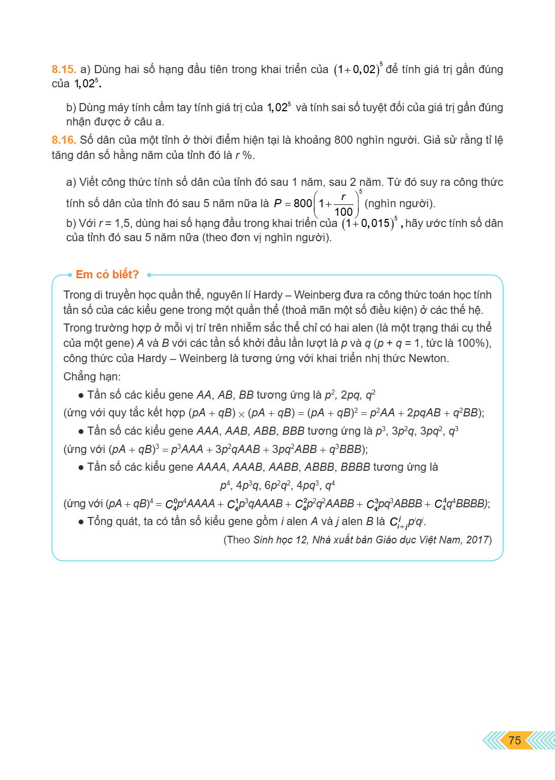 8.15. a) Dùng hai số hạng đầu tiên trong khai triển của $(1+0,02)^{5}$ để tính giá trị gần đúng của $1,02^{5}$. b) Dùng máy tính cầm tay tính giá trị của $1,02^