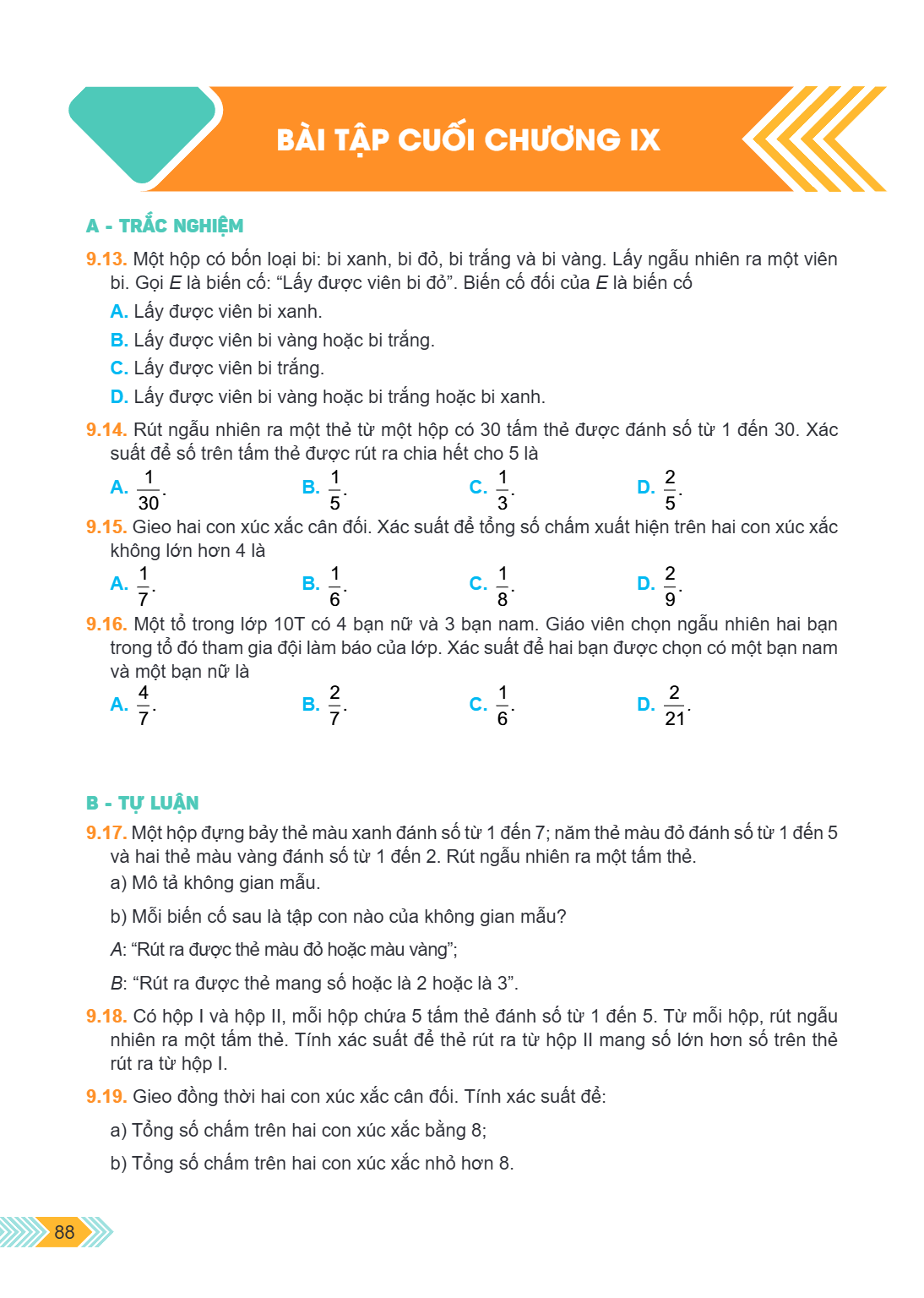 Bài tập cuối chương IX A - TRẮC NGHIỆM 9.13. Một hộp có bốn loại bi: bi xanh, bi đỏ, bi trắng và bi vàng. Lấy ngẫu nhiên ra một viên bi. Gọi $E$ là biến cố: "Lấ