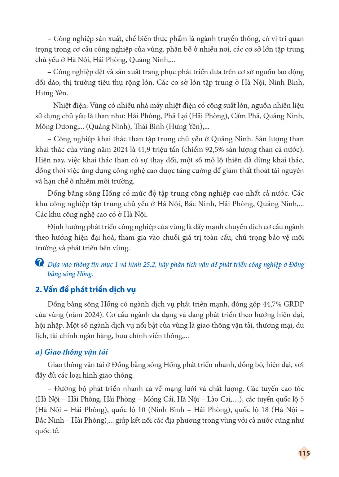 Công nghiệp sản xuất, chế biến thực phẩm là ngành truyền thống, có vị trí quan trọng trong cơ cấu công nghiệp của vùng, phân bố ở nhiều nơi, các cơ sở lớn tập t