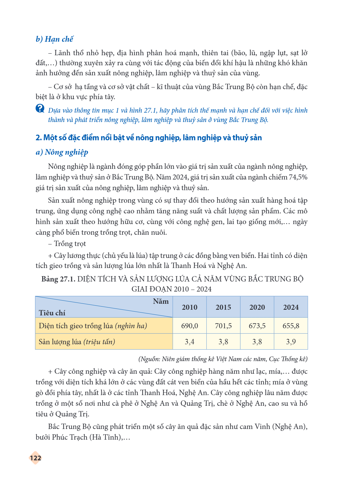 b) Hạn chế – Lãnh thổ nhỏ hẹp, địa hình phân hoá mạnh, thiên tai (bão, lũ, ngập lụt, sạt lở đất,...) thường xuyên xảy ra cùng với tác động của biến đổi khí hậu 