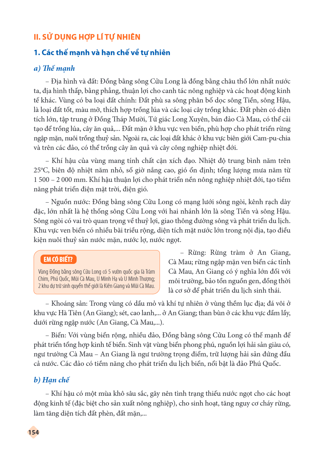 II. SỬ DỤNG HỢP LÍ TỰ NHIÊN 1. Các thế mạnh và hạn chế về tự nhiên a) Thế mạnh Địa hình và đất: Đồng bằng sông Cửu Long là đồng bằng châu thổ lớn nhất nước ta, 