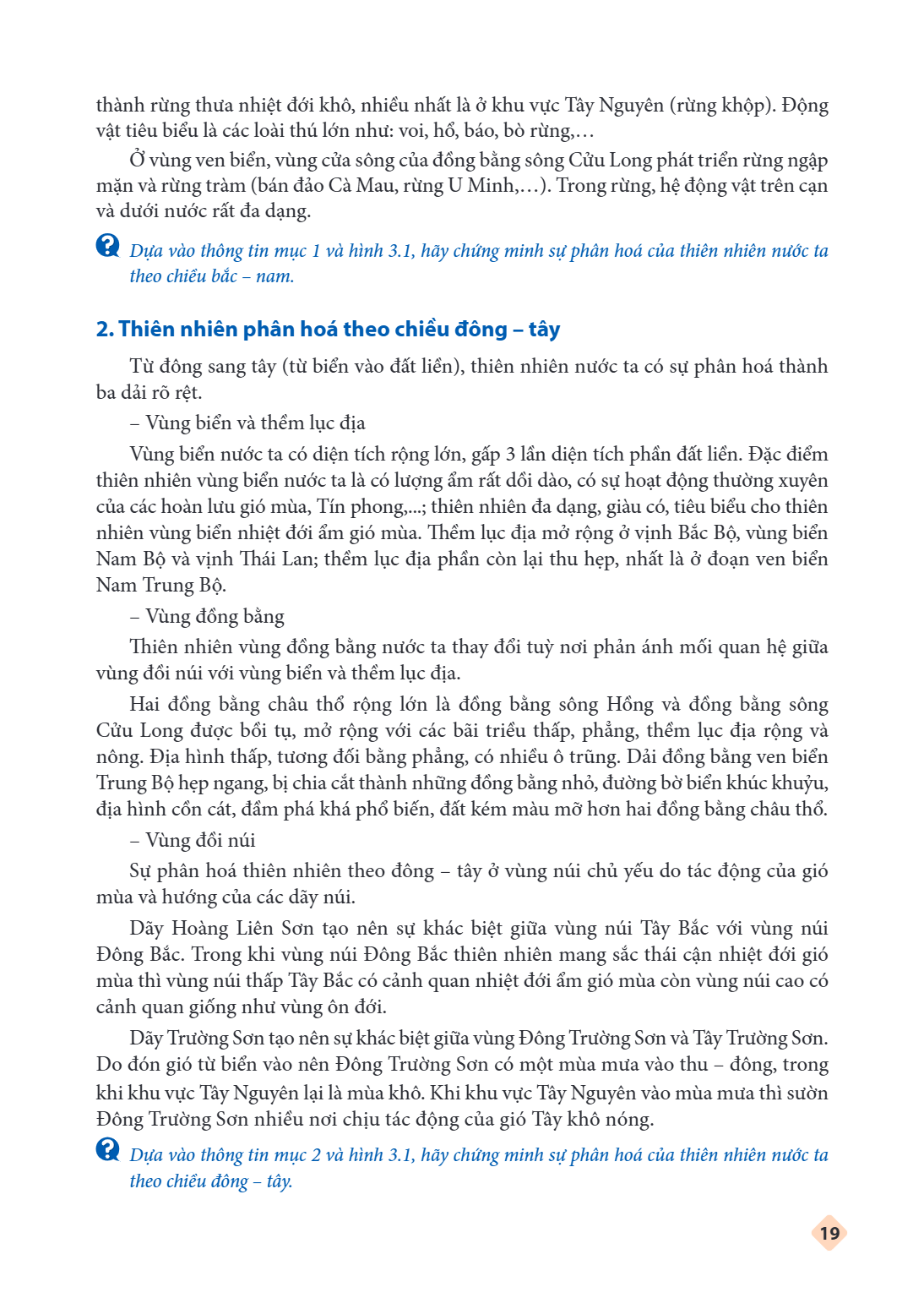 thành rừng thưa nhiệt đới khô, nhiều nhất là ở khu vực Tây Nguyên (rừng khộp). Động vật tiêu biểu là các loài thú lớn như: voi, hổ, báo, bò rừng,… Ở vùng ven bi