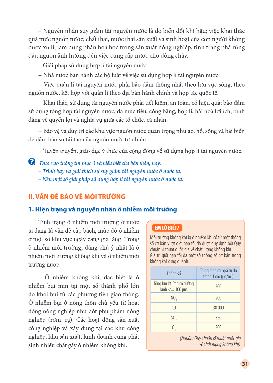 Nguyên nhân suy giảm tài nguyên nước là do biến đổi khí hậu; việc khai thác quá mức nguồn nước; chất thải, nước thải sản xuất và sinh hoạt của con người không đ
