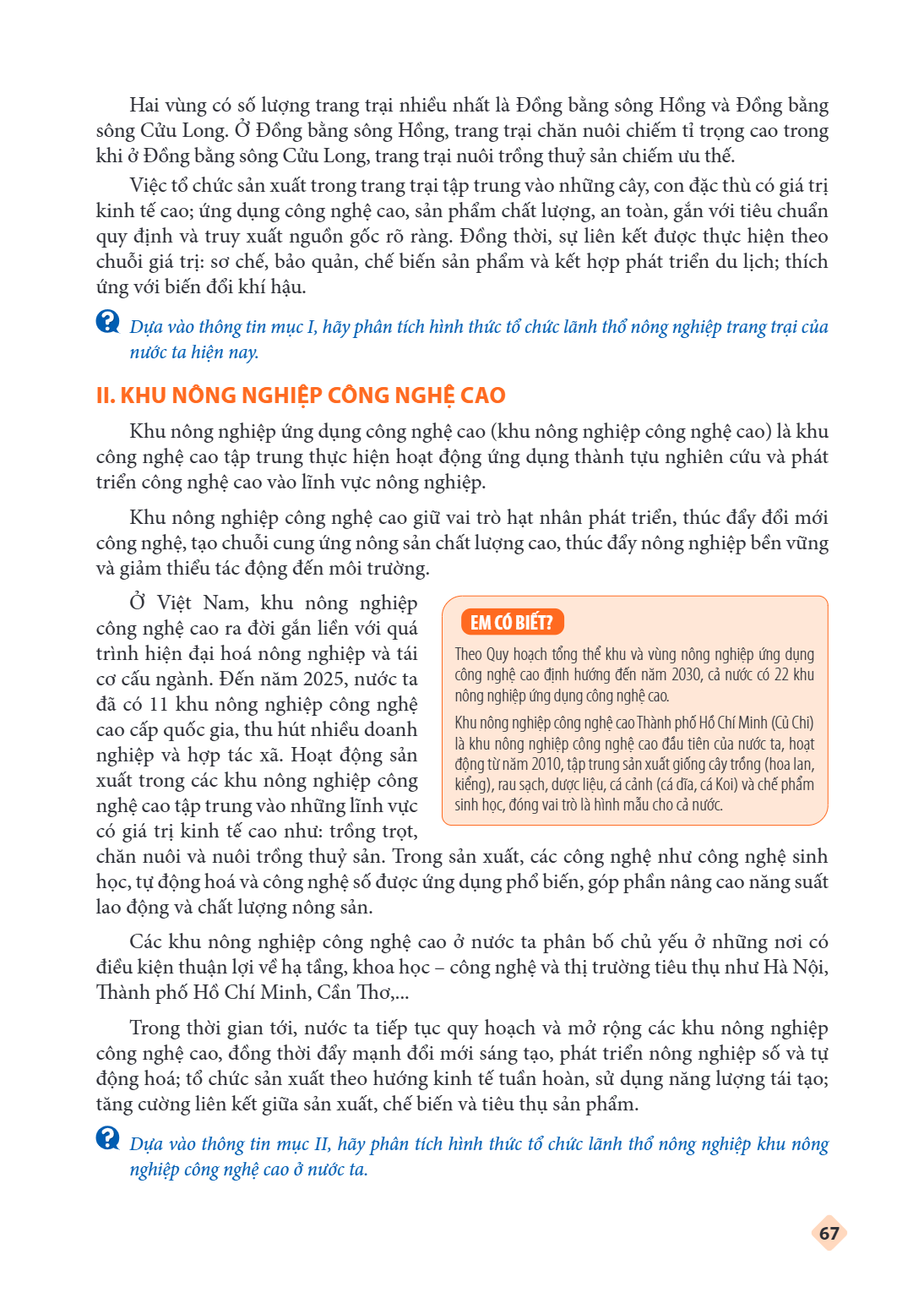 Hai vùng có số lượng trang trại nhiều nhất là Đồng bằng sông Hồng và Đồng bằng sông Cửu Long. Ở Đồng bằng sông Hồng, trang trại chăn nuôi chiếm tỉ trọng cao tro