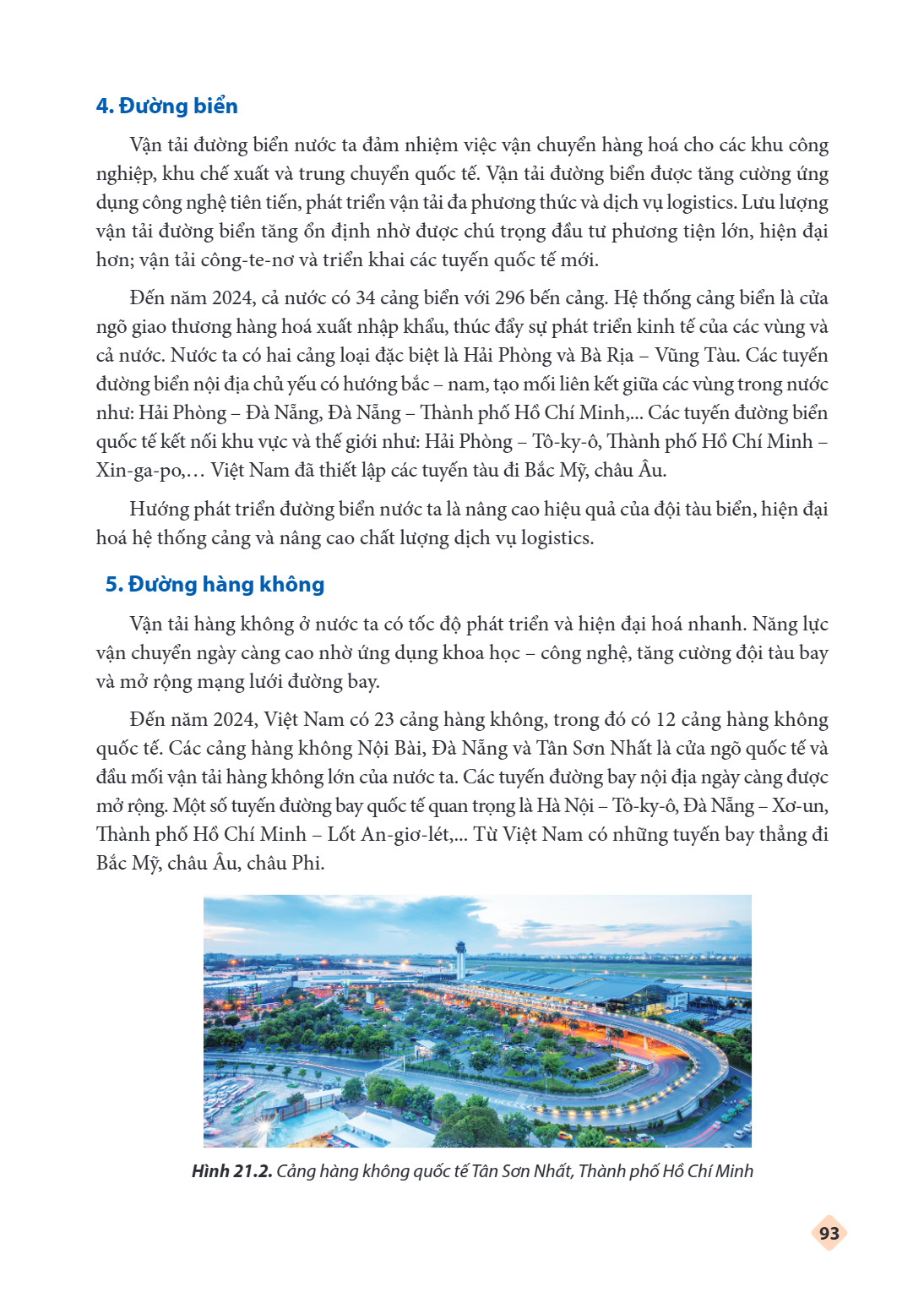 4. Đường biển Vận tải đường biển nước ta đảm nhiệm việc vận chuyển hàng hoá cho các khu công nghiệp, khu chế xuất và trung chuyển quốc tế. Vận tải đường biển đư