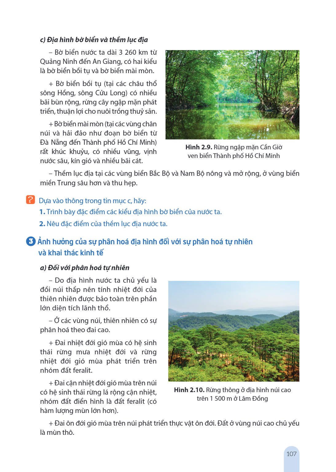 c) Địa hình bờ biển và thềm lục địa Bờ biển nước ta dài 3 260 km từ Quảng Ninh đến An Giang, có hai kiểu là bờ biển bồi tụ và bờ biển mài mòn. + Bờ biển bồi tụ 