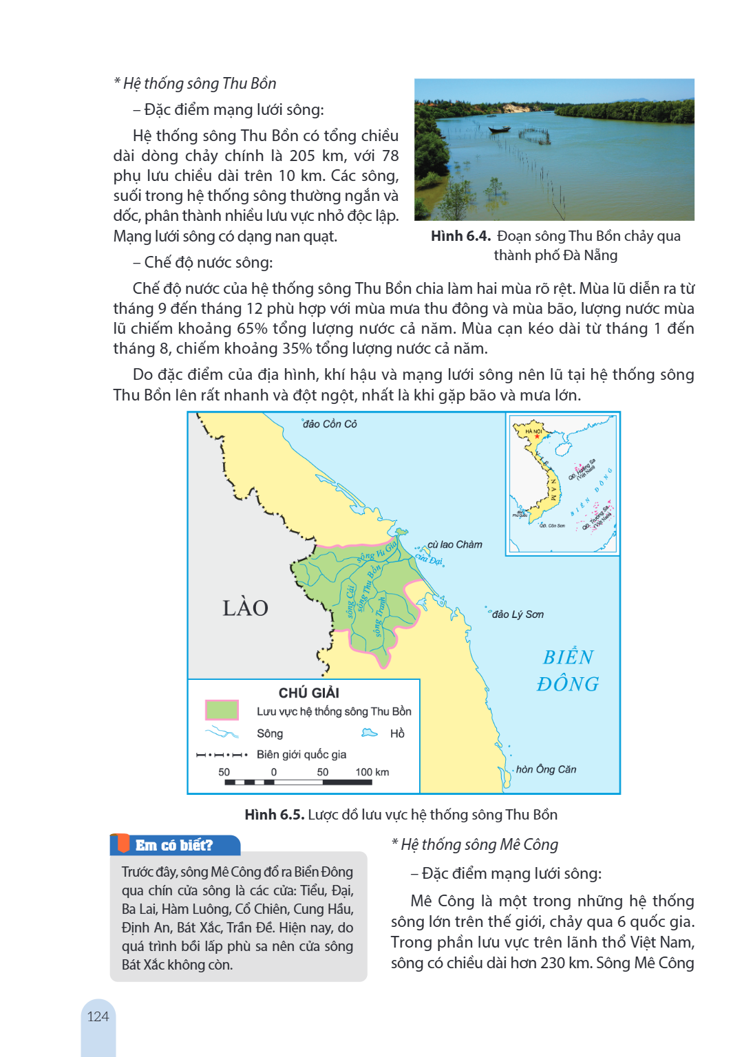 * Hệ thống sông Thu Bồn Đặc điểm mạng lưới sông: Hệ thống sông Thu Bồn có tổng chiều dài dòng chảy chính là 205 km, với 78 phụ lưu chiều dài trên 10 km. Các sôn