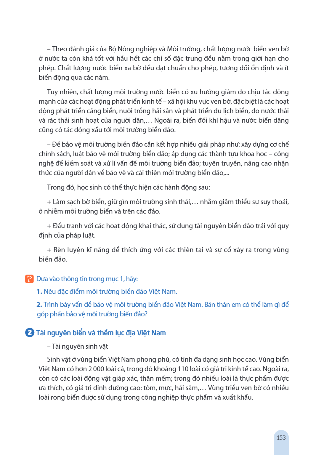 Theo đánh giá của Bộ Nông nghiệp và Môi trường, chất lượng nước biển ven bờ ở nước ta còn khá tốt với hầu hết các chỉ số đặc trưng đều nằm trong giới hạn cho ph
