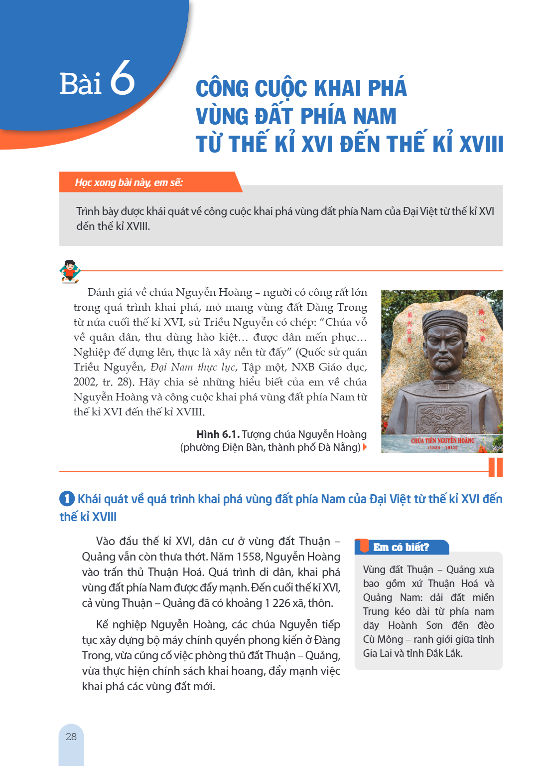 Bài 6. Công cuộc khai phá vùng đất phía Nam từ thế kỉ XVI đến thế kỉ XVIII Học xong bài này, em sẽ: Trình bày được khái quát về công cuộc khai phá vùng đất phía