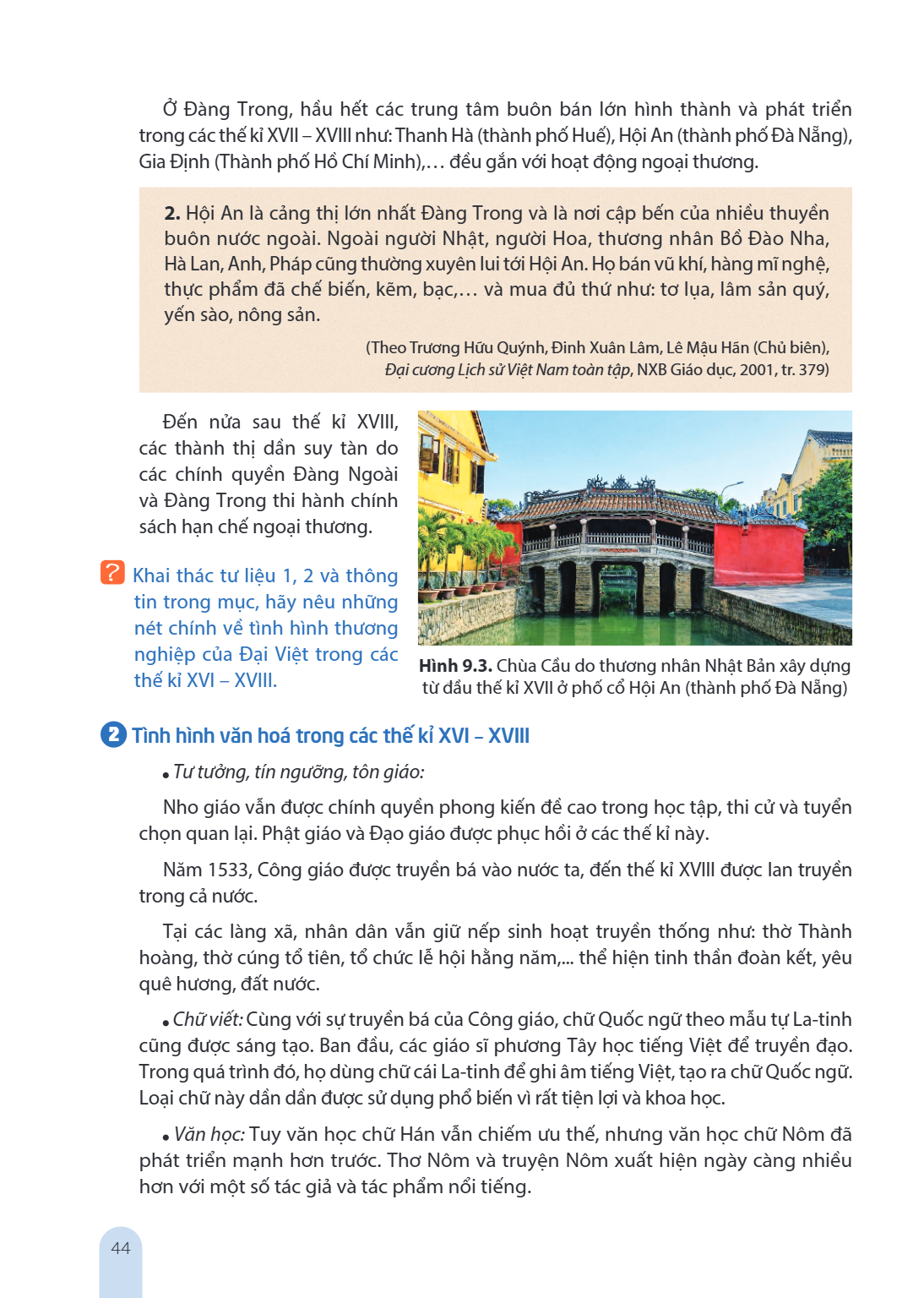 Ở Đàng Trong, hầu hết các trung tâm buôn bán lớn hình thành và phát triển trong các thế kỉ XVII - XVIII như: Thanh Hà (thành phố Huế), Hội An (thành phố Đà Nẵng