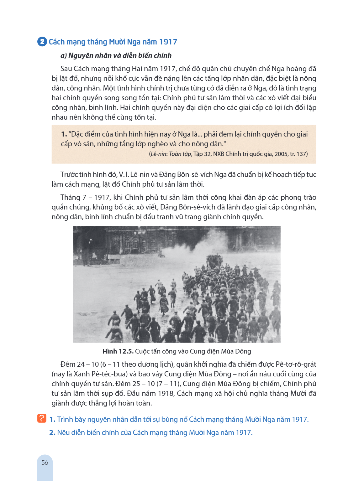 2 Cách mạng tháng Mười Nga năm 1917 a) Nguyên nhân và diễn biến chính Sau Cách mạng tháng Hai năm 1917, chế độ quân chủ chuyên chế Nga hoàng đã bị lật đổ, nhưng