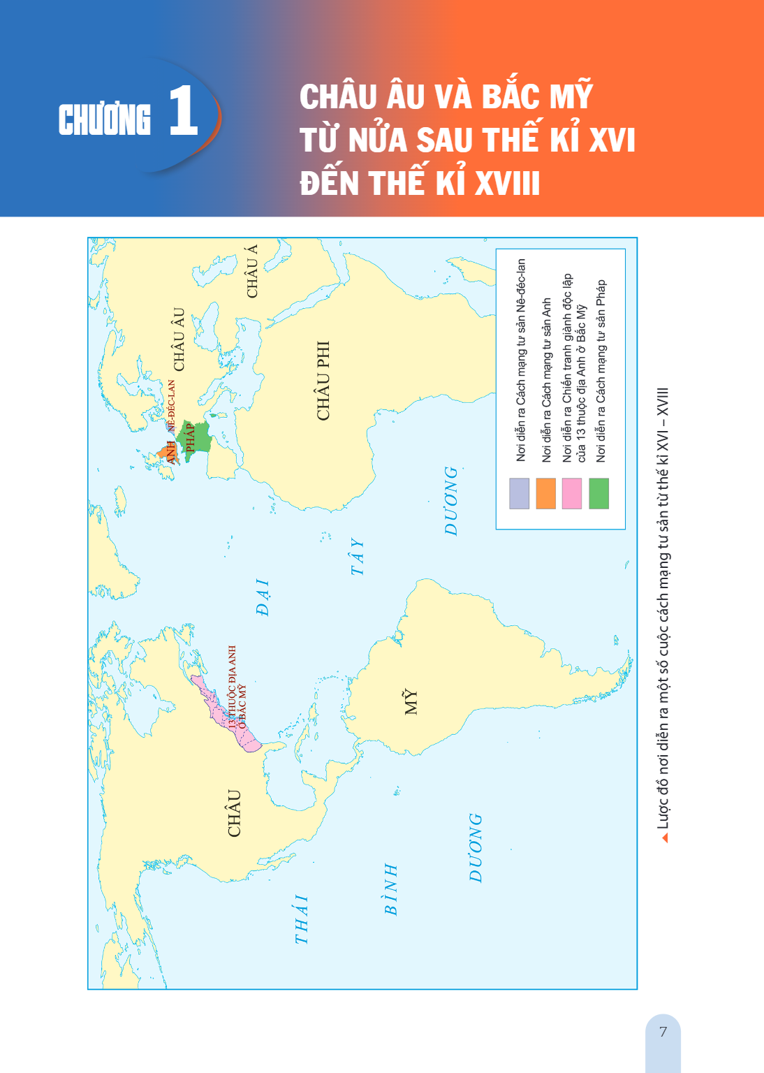Chương 1 CHÂU ÂU VÀ BẮC MỸ TỪ NỬA SAU THẾ KỈ XVI ĐẾN THẾ KỈ XVIII ▲ Lược đồ nơi diễn ra một số cuộc cách mạng tư sản từ thế kỉ XVI – XVIII