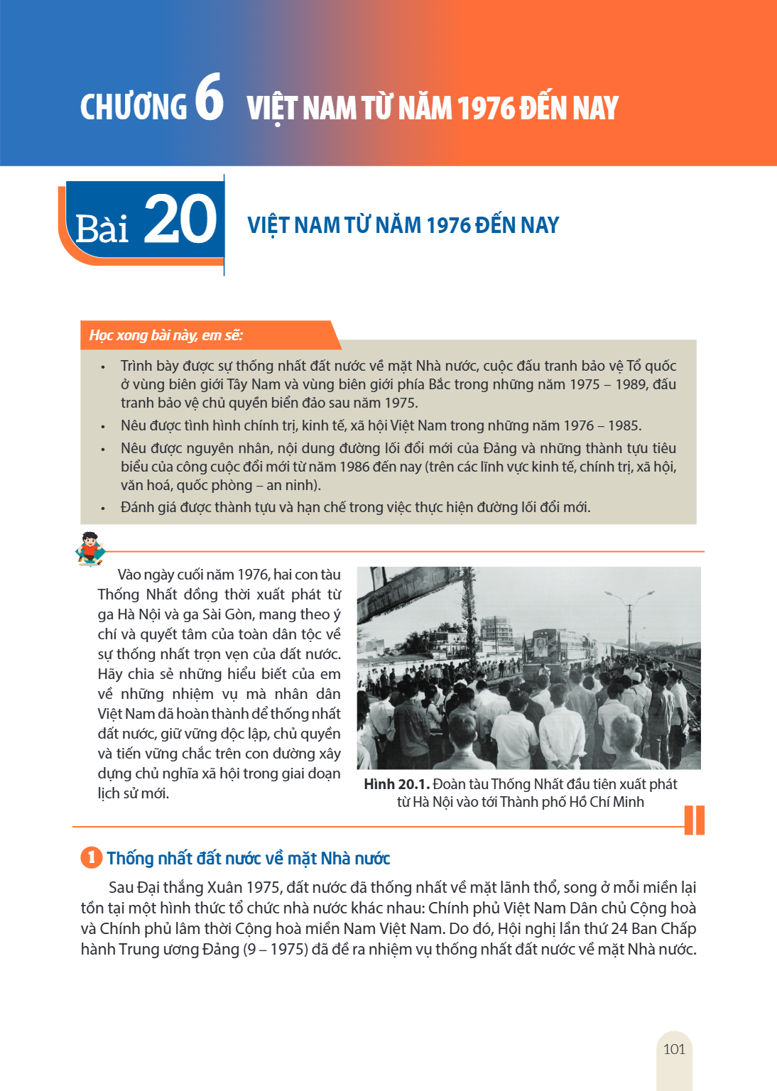 Bài 20. Việt Nam từ năm 1976 đến nay Bài 20. VIỆT NAM TỪ NĂM 1976 ĐẾN NAY Học xong bài này, em sẽ: Trình bày được sự thống nhất đất nước về mặt Nhà nước, cuộc đ