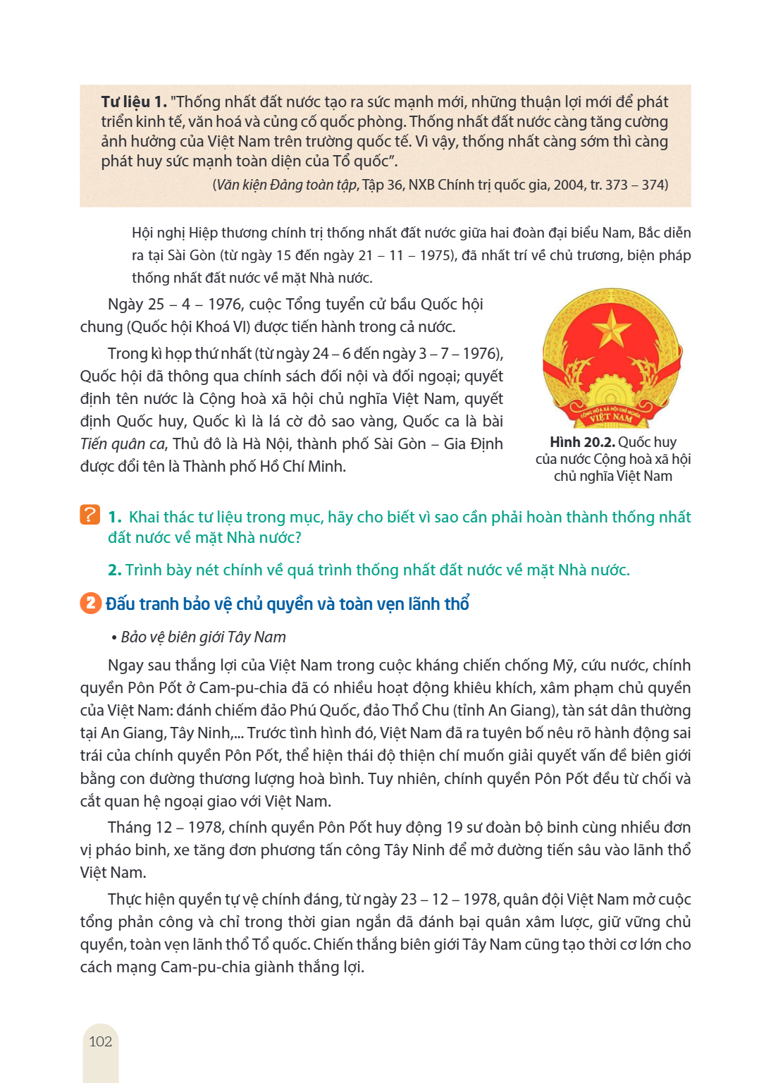 Tư liệu 1. "Thống nhất đất nước tạo ra sức mạnh mới, những thuận lợi mới để phát triển kinh tế, văn hoá và củng cố quốc phòng. Thống nhất đất nước càng tăng cườ