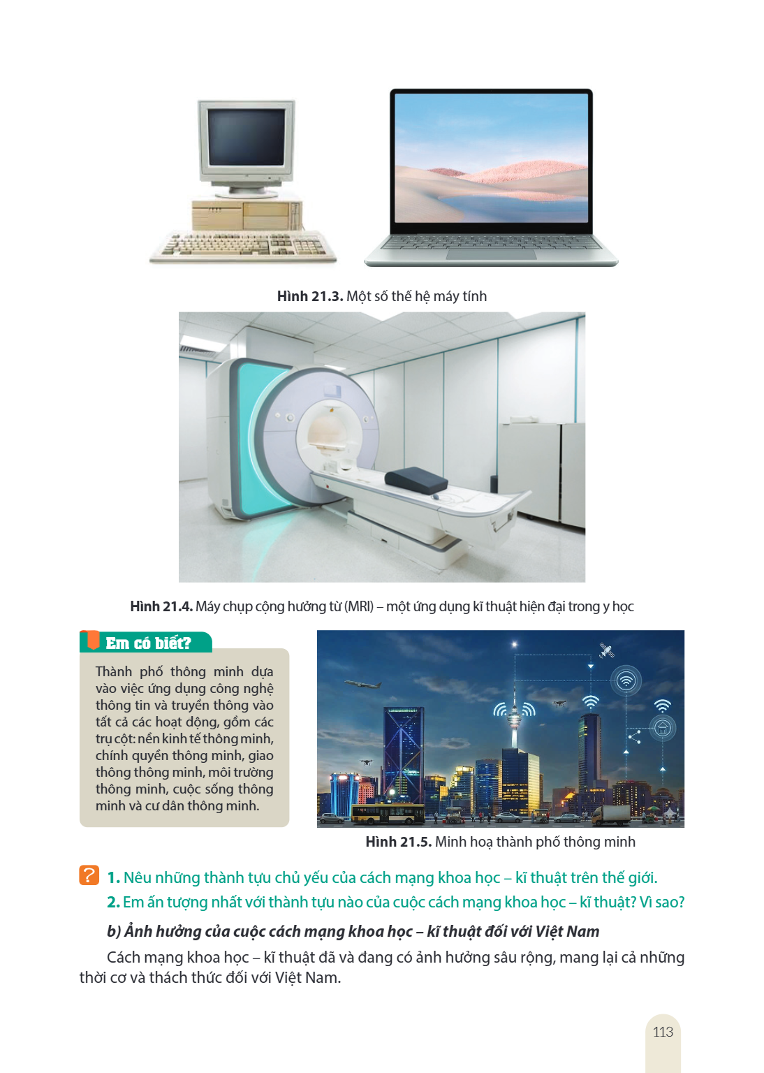 Hình 21.3. Một số thế hệ máy tính Hình 21.4. Máy chụp cộng hưởng từ (MRI) - một ứng dụng kĩ thuật hiện đại trong y học Em có biết? Thành phố thông minh dựa vào 