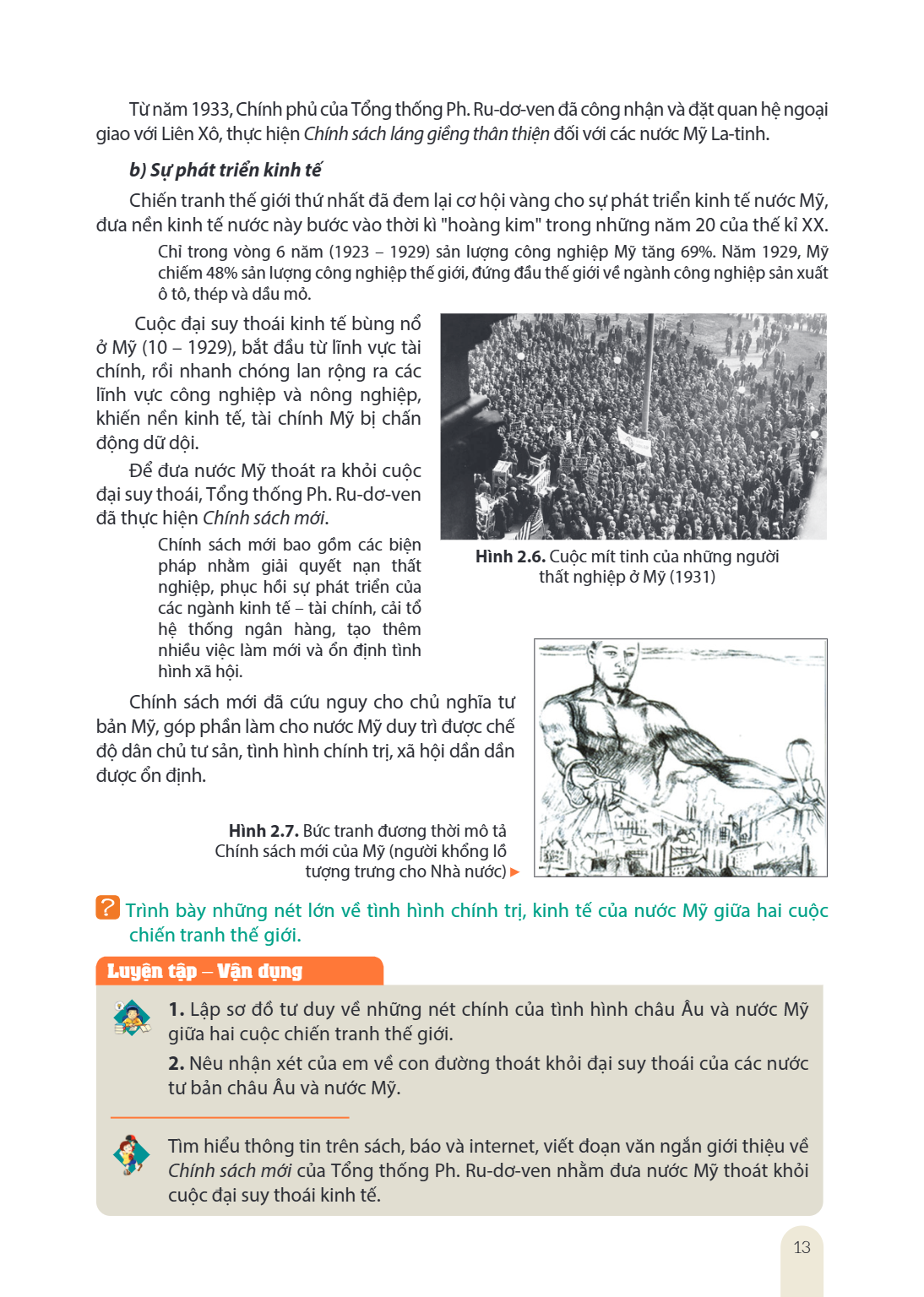 Từ năm 1933, Chính phủ của Tổng thống Ph. Ru-dơ-ven đã công nhận và đặt quan hệ ngoại giao với Liên Xô, thực hiện Chính sách láng giềng thân thiện đối với các n