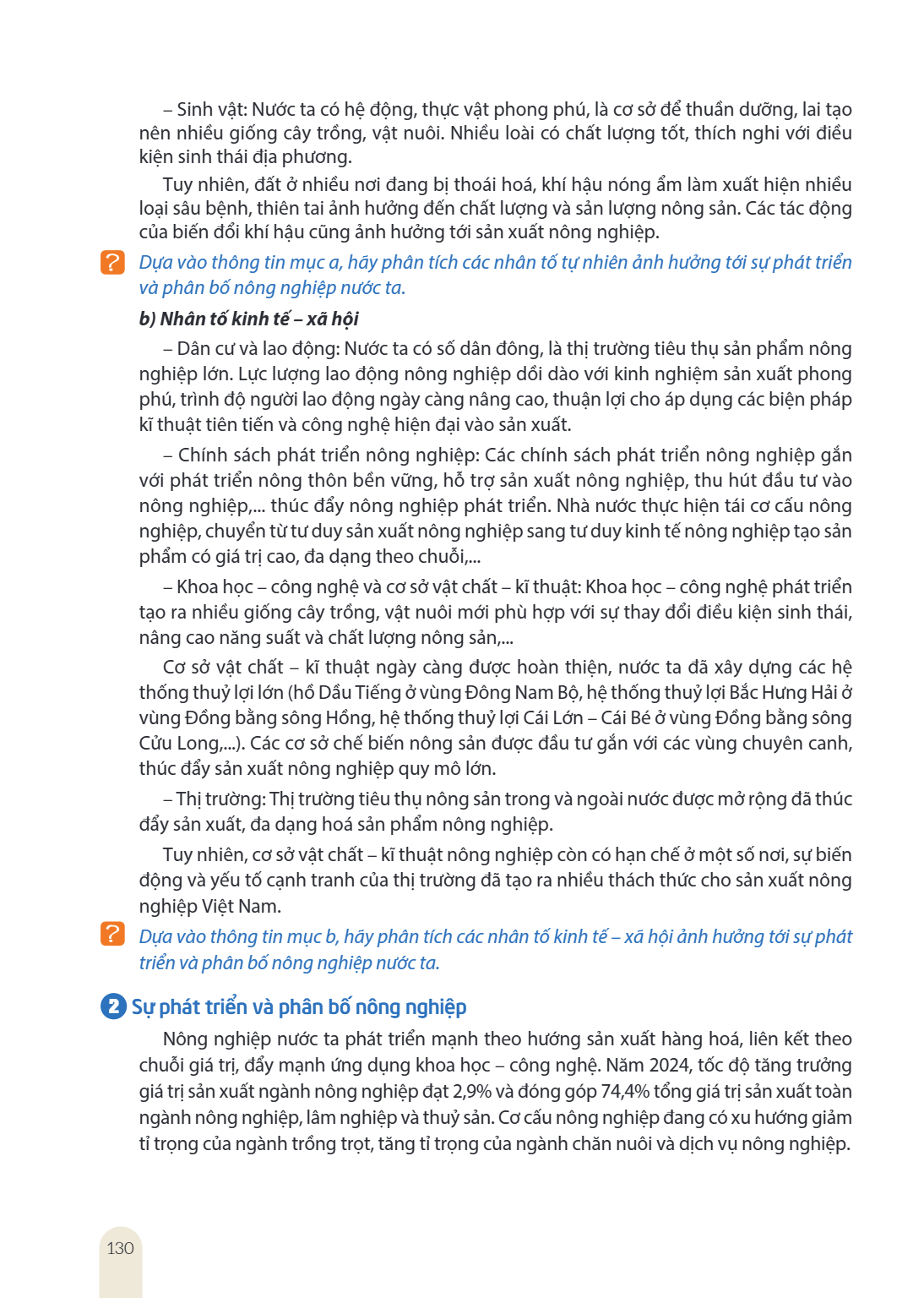 Sinh vật: Nước ta có hệ động, thực vật phong phú, là cơ sở để thuần dưỡng, lai tạo nên nhiều giống cây trồng, vật nuôi. Nhiều loài có chất lượng tốt, thích nghi
