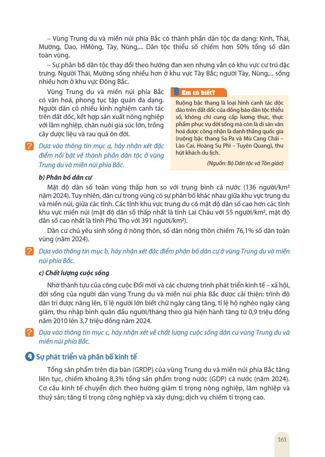 Vùng Trung du và miền núi phía Bắc có thành phần dân tộc đa dạng: Kinh, Thái, Mường, Dao, HMông, Tày, Nùng,... Dân tộc thiểu số chiếm hơn 50% tổng số dân toàn v