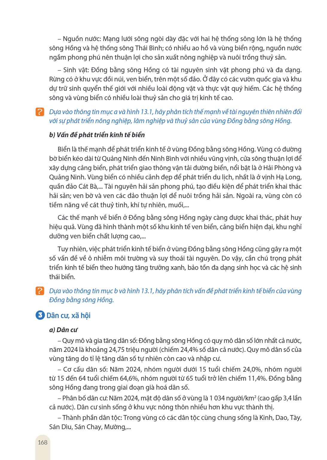 Nguồn nước: Mạng lưới sông ngòi dày đặc với hai hệ thống sông lớn là hệ thống sông Hồng và hệ thống sông Thái Bình; có nhiều ao hồ và vùng biển rộng, nguồn nước